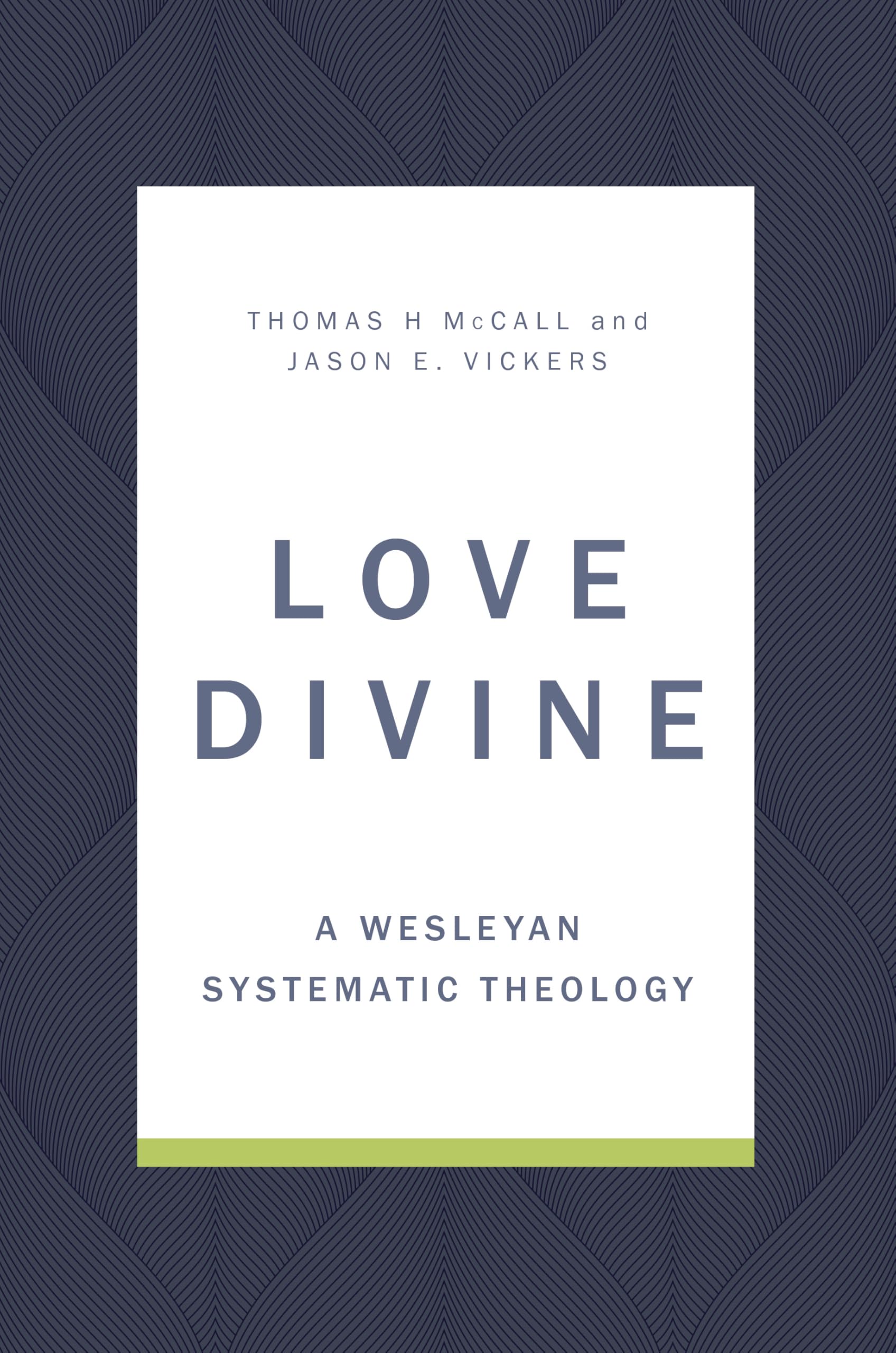 Love Divine: A Wesleyan Systematic Theology