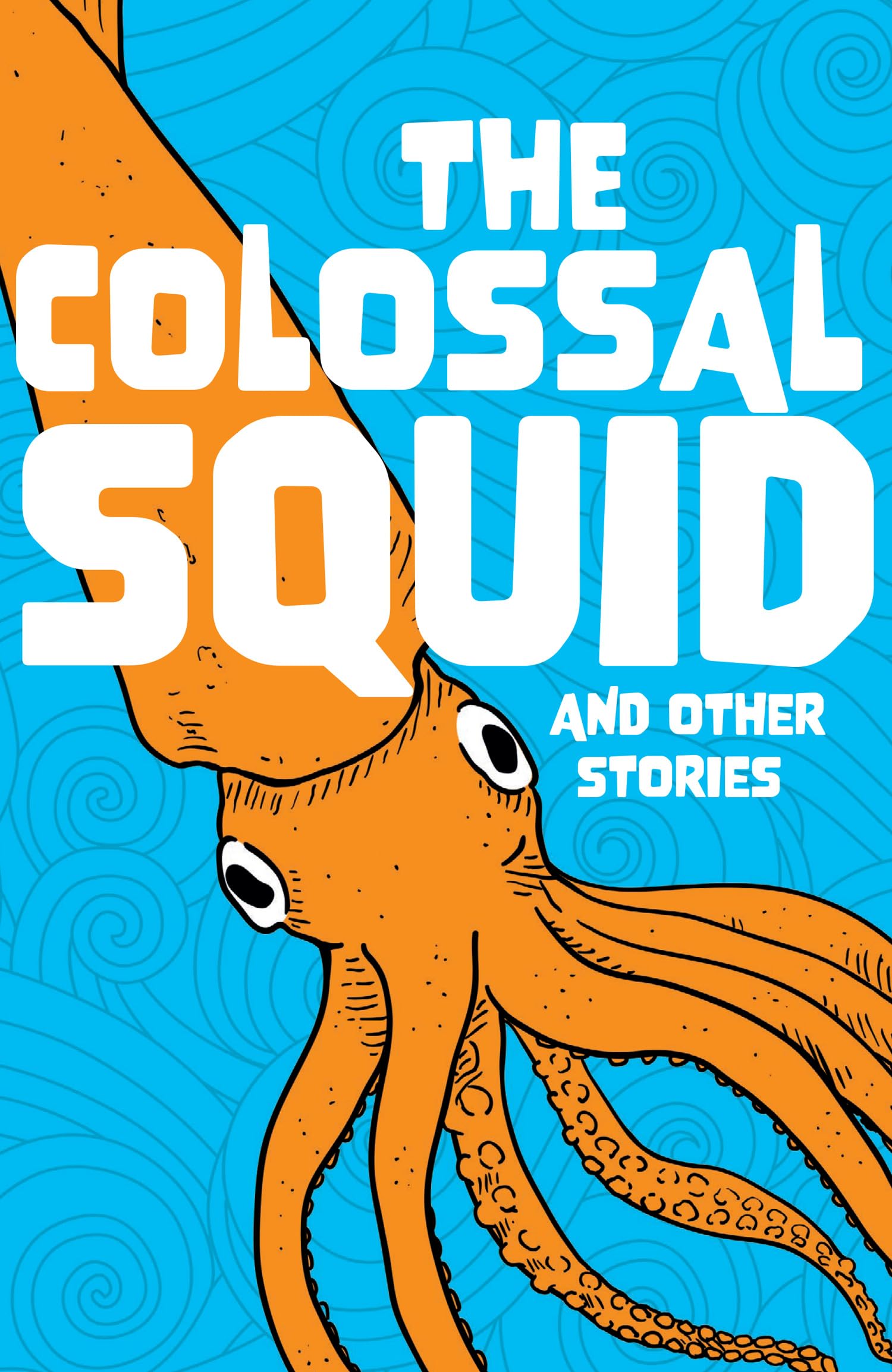 The Colossal Squid and Other Stories: Start the Code Anthology (Little Wandle Code)