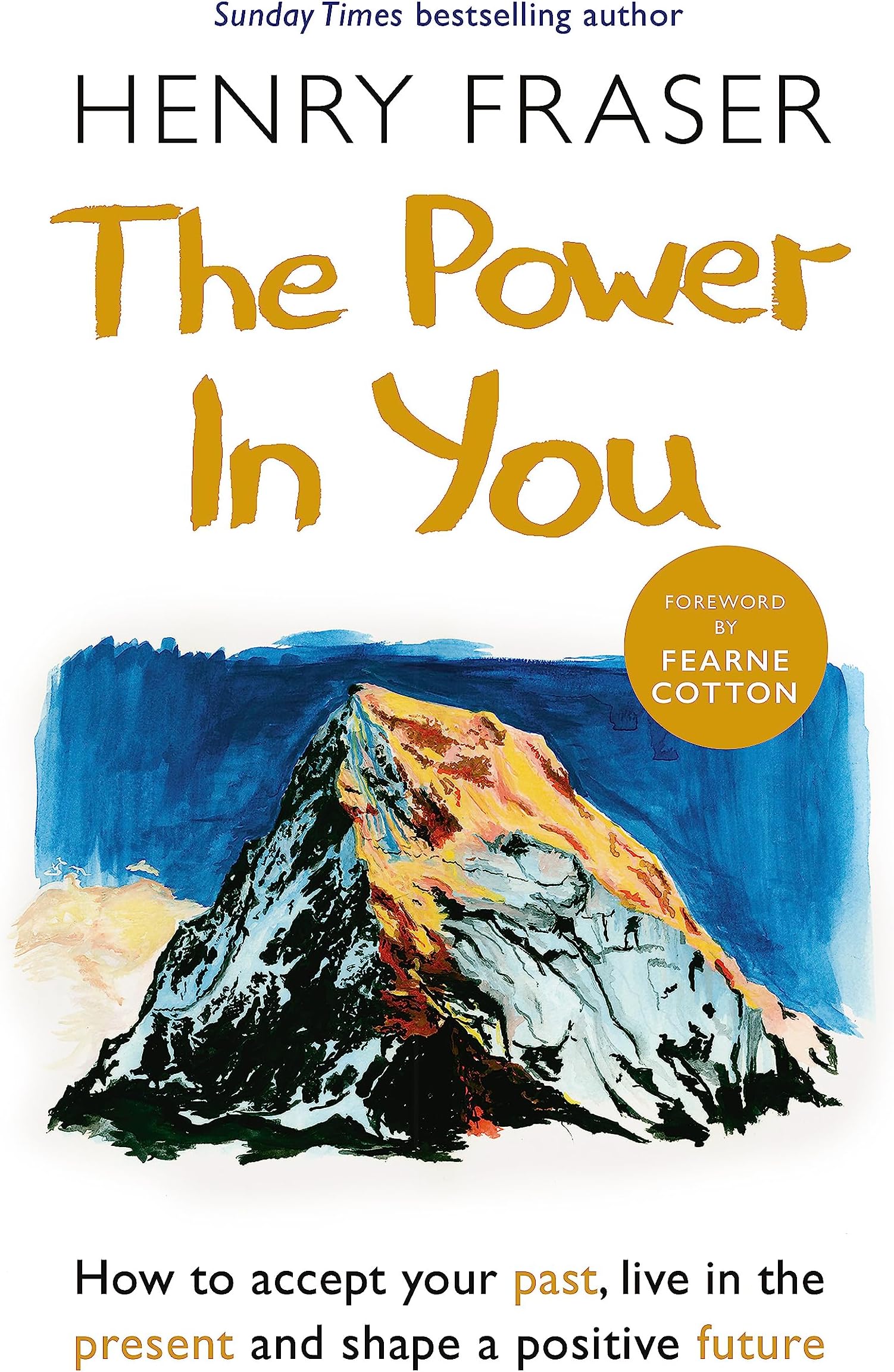 Seven Dials The Power in You: How to Accept your Past, Live in the Present and Shape a Positive Future