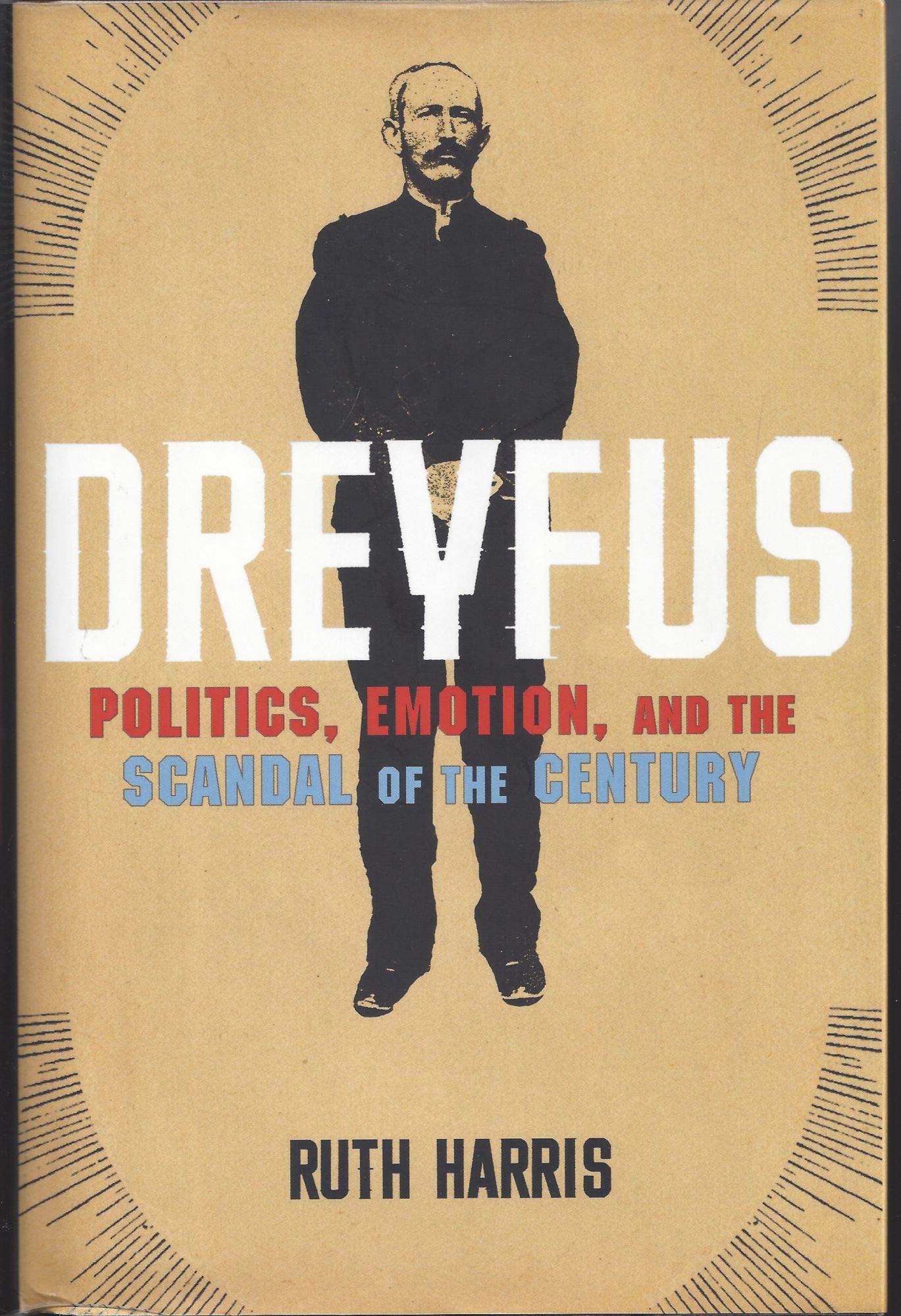 Buy Dreyfus: Politics, Emotion, and the Scandal of the Century — BookShops.in