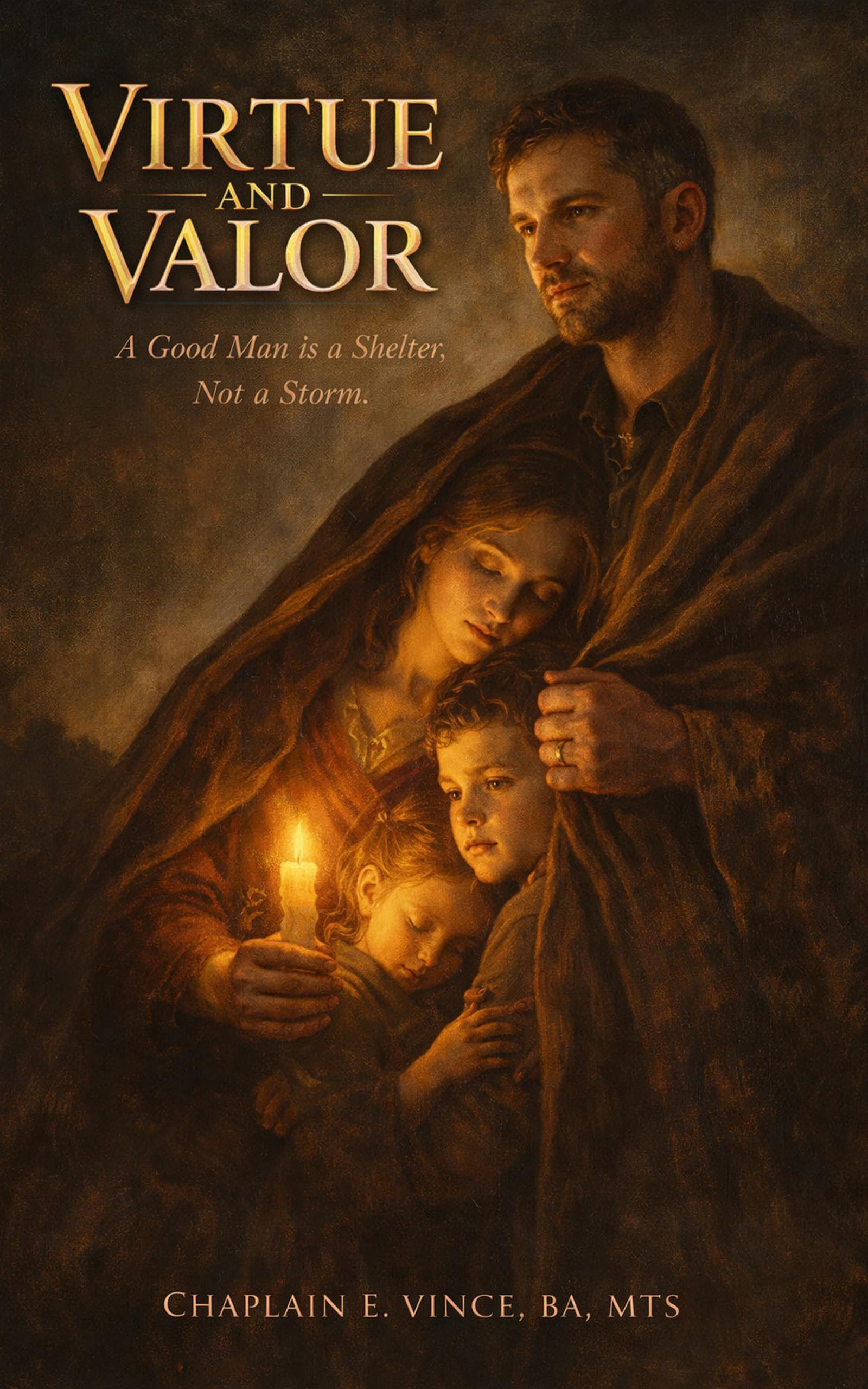 Virtue and Valor: A Good Man Is A Shelter, Not A Storm
