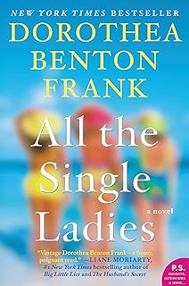 All the Single Ladies: A Novel: Southern Charm Meets Feminism in This Beachy Novel About Friendship (Lowcountry Tales Book...