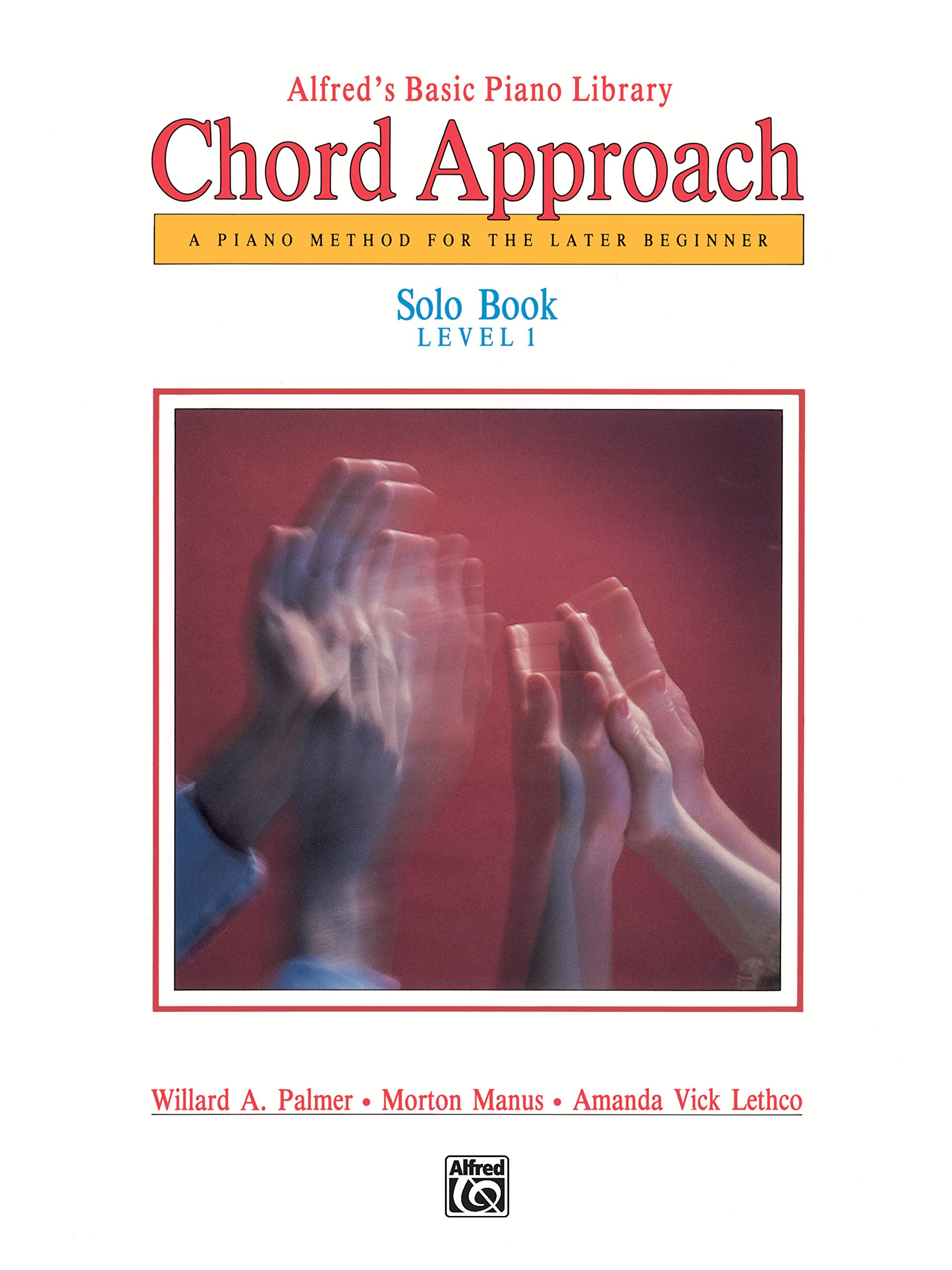 Alfred's Basic Piano Chord Approach Solo Book, Bk 1: A Piano Method for the Later Beginner (Alfred's Basic Piano Library, Bk 1)