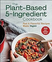 The Plant-Based 5-Ingredient Cookbook: Fast & Flavorful Recipes Made Vegan