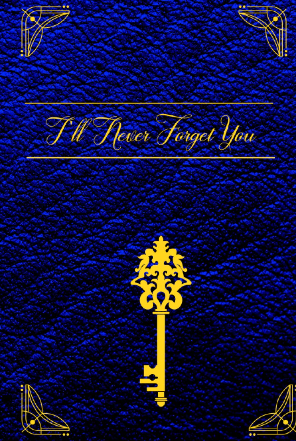 I'LL NEVER FORGET YOU: Password keeper Logbook with Large Format & Alphabetical Tabs for Internet Website Address Login Detail - Hardcover Medium size ... & Desk. Gold & Blue Medium Password Book