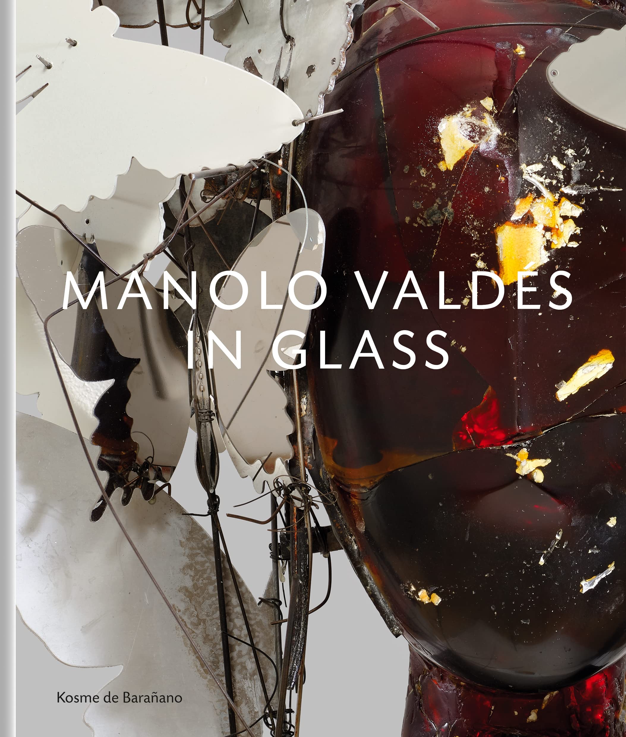 Manolo Valdes – In Glass by Kosme de Baranano (Hardback Book)