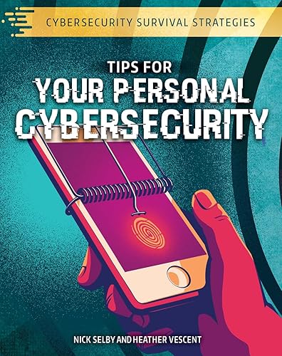 Tips for Your Personal Cybersecurity (Cybersecurity Survival Strategies)