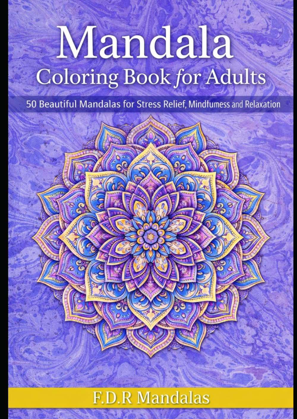 Mandala Coloring Book for Adults: 50 Beautiful Mandalas for Stress Relief, Mindfulness and Relaxation