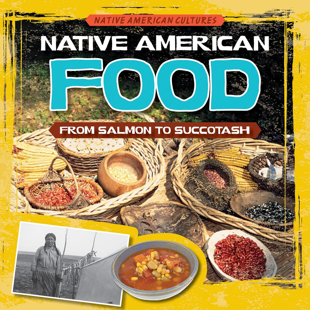 Native American Food: From Salmon to Succotash (Native American Cultures)