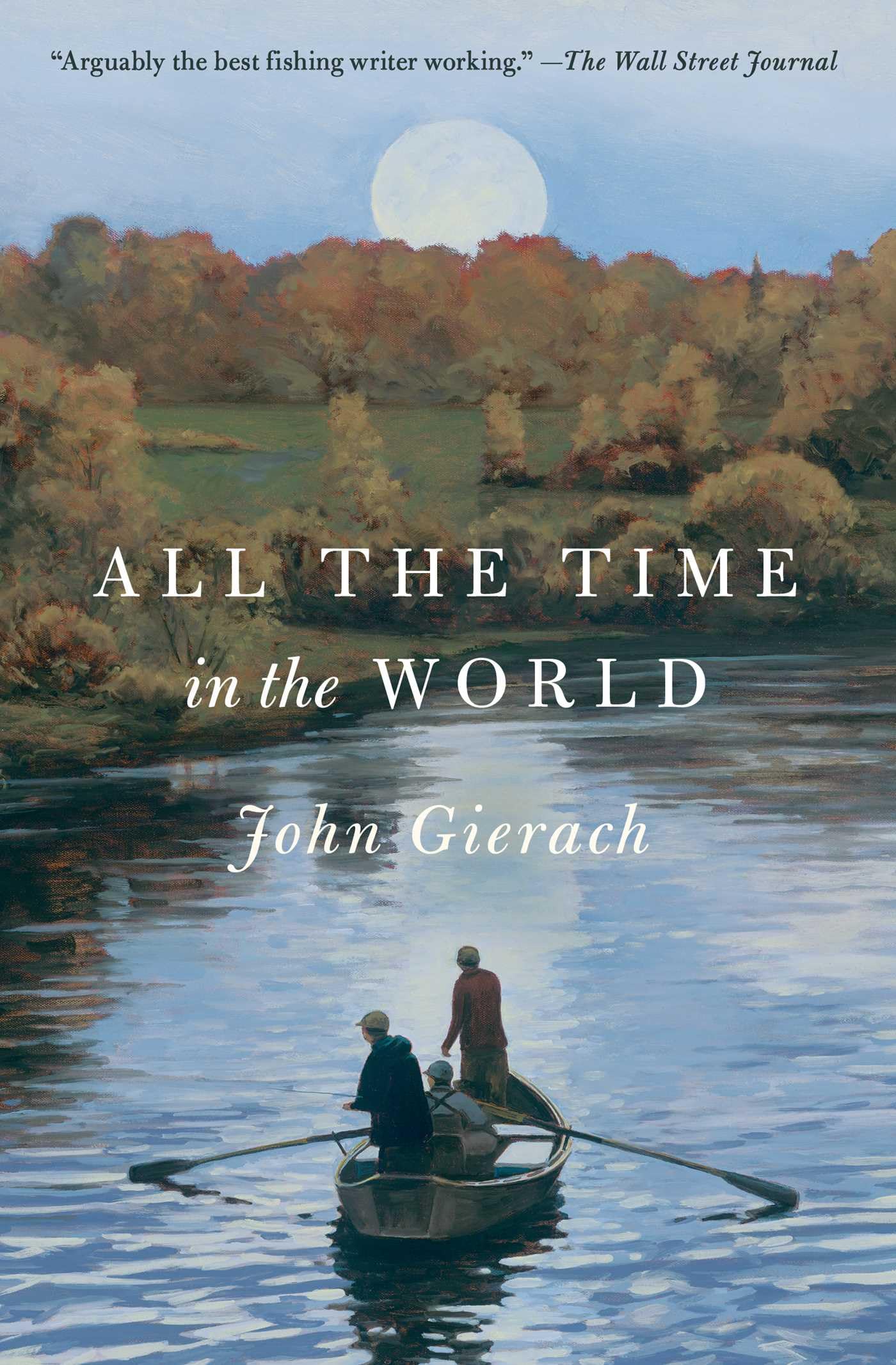 All the Time in the World (John Gierach's Fly-fishing Library)