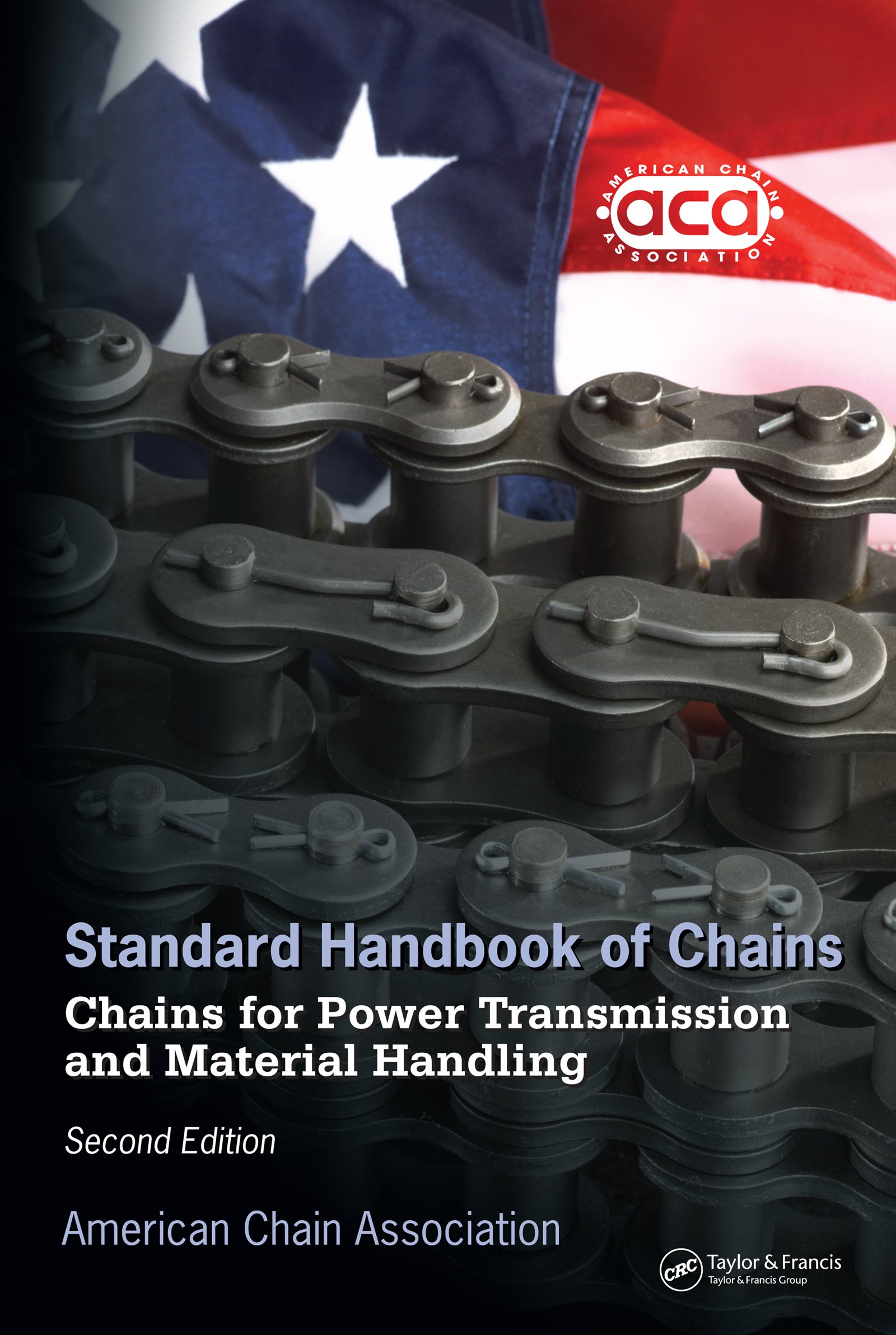 Standard Handbook of Chains: Chains for Power Transmission and Material Handling, Second Edition (Mechanical Engineering 195)