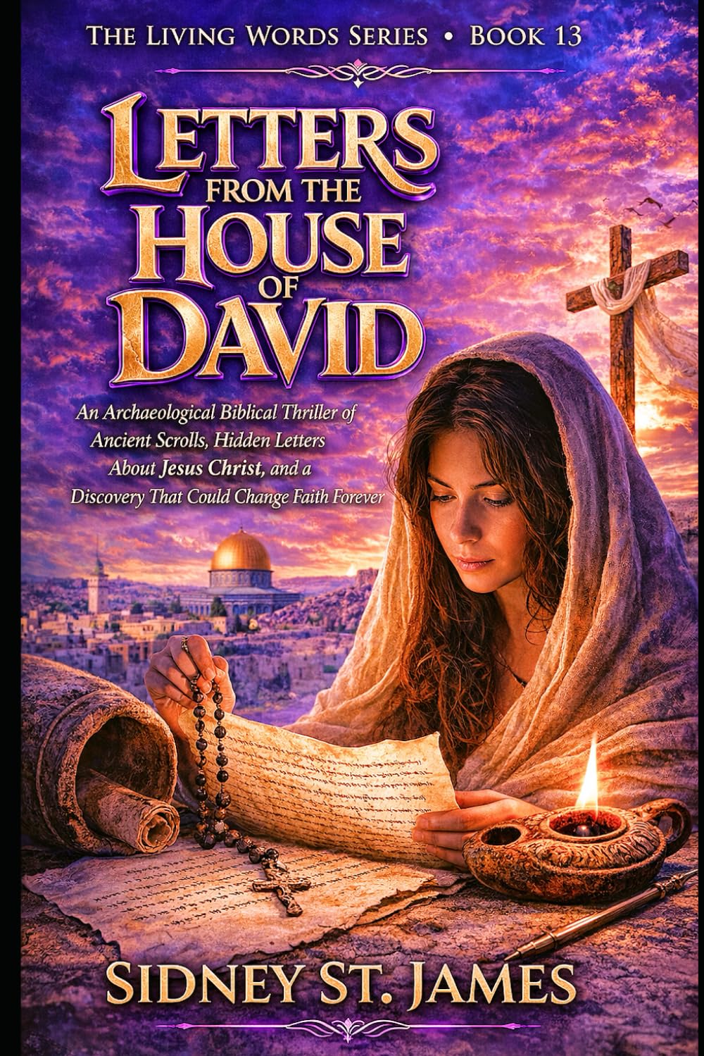 Letters from the House of David: An Archaeological Biblical Thriller of Ancient Scrolls, Hidden Letters About Jesus Christ, and a Discovery That Could Change Faith Forever (The Living Words Series)