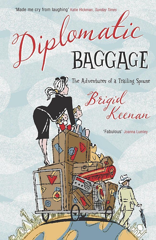 Diplomatic Baggage: The Adventures of a Trailing Spouse Paperback – March 1, 2007