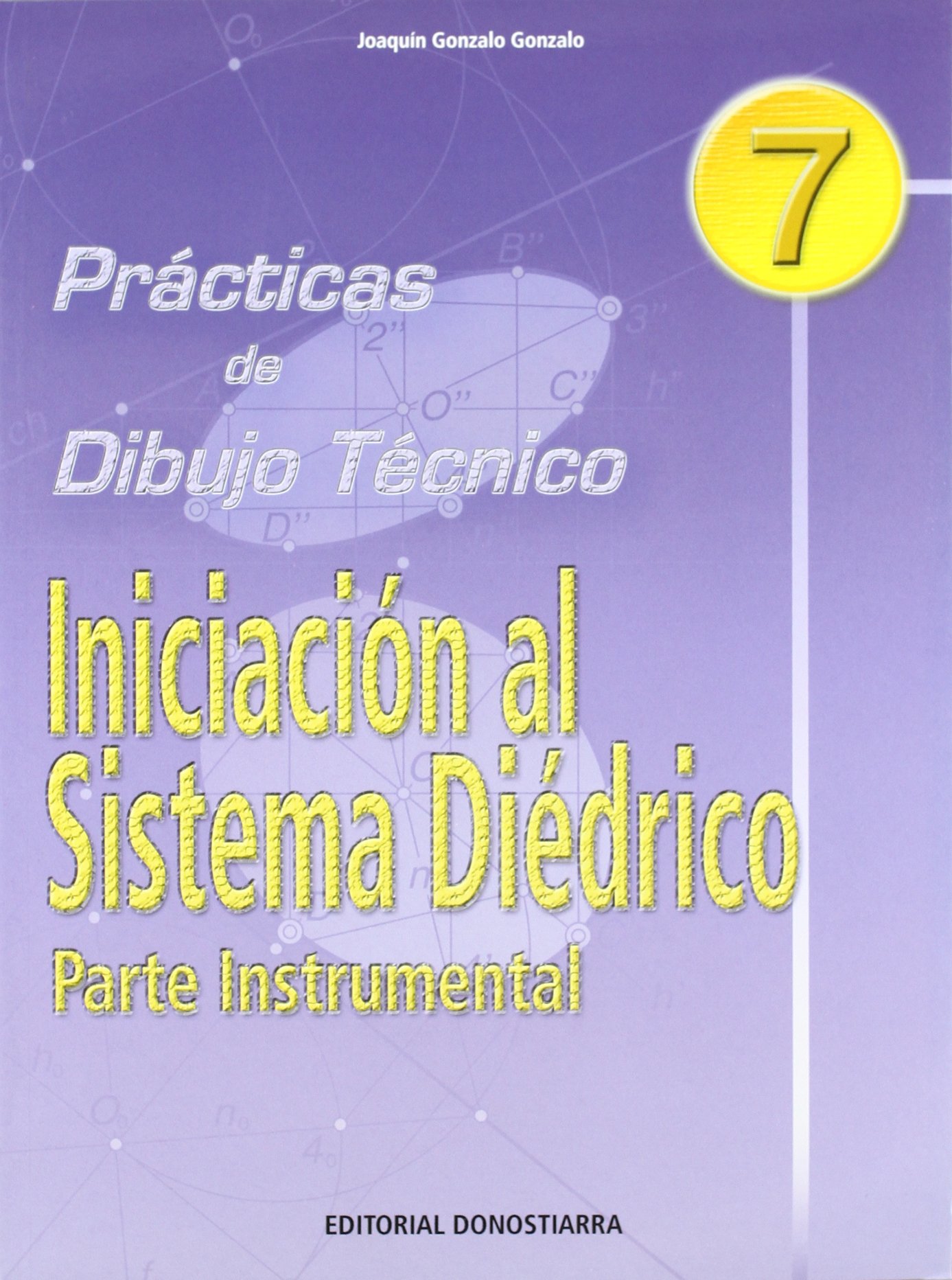 P.D.T. Nº 7: Iniciación al sistema diédrico. Parte instrumental. (SIN COLECCION)