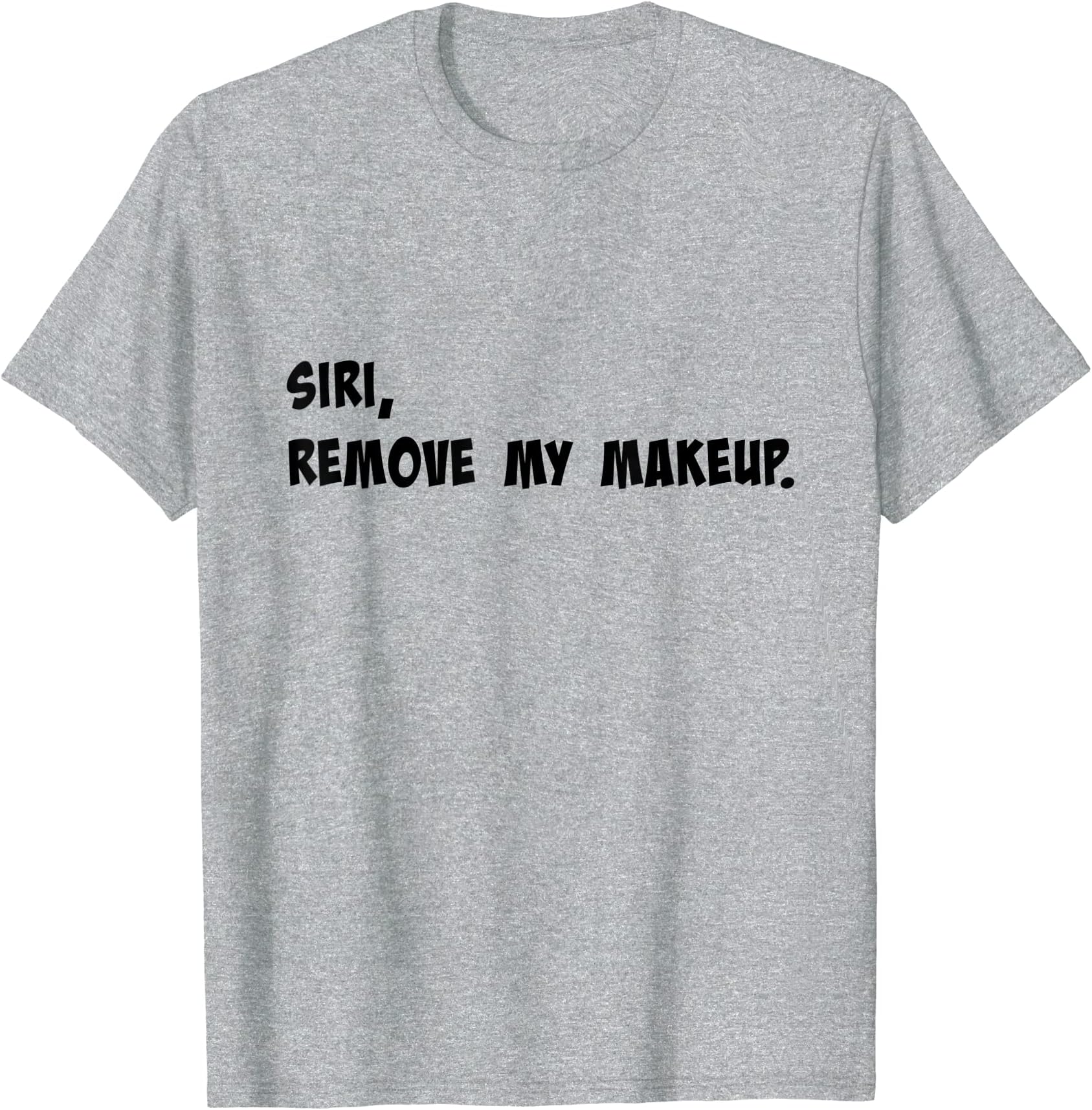 Ladies Siri, Remove My Makeup Graphic T-Shirt