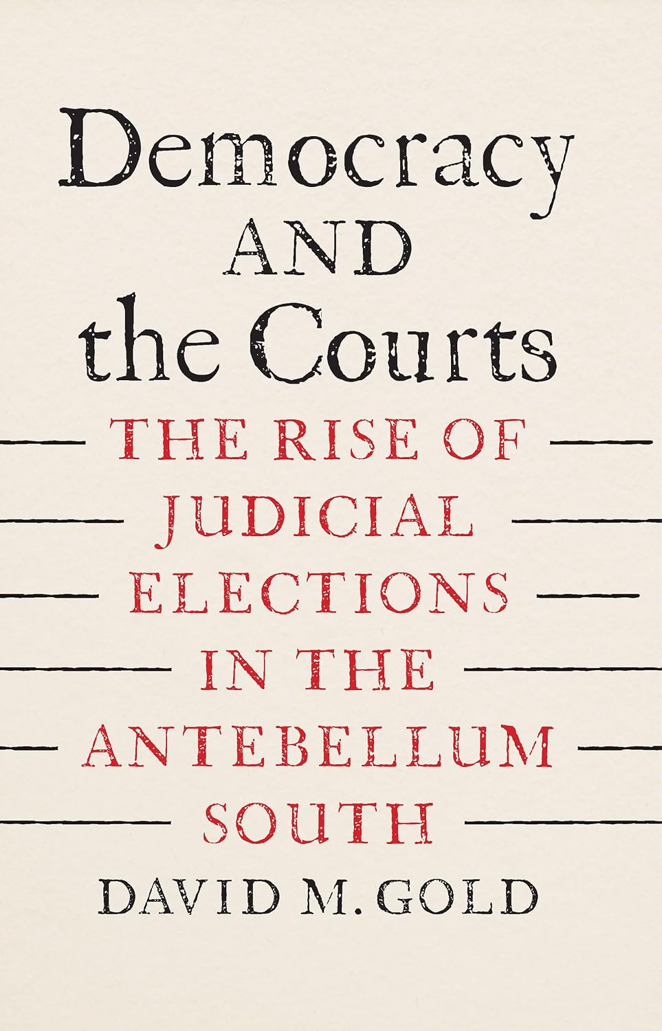Democracy and the Courts: The Rise of Judicial Elections in the Antebellum South