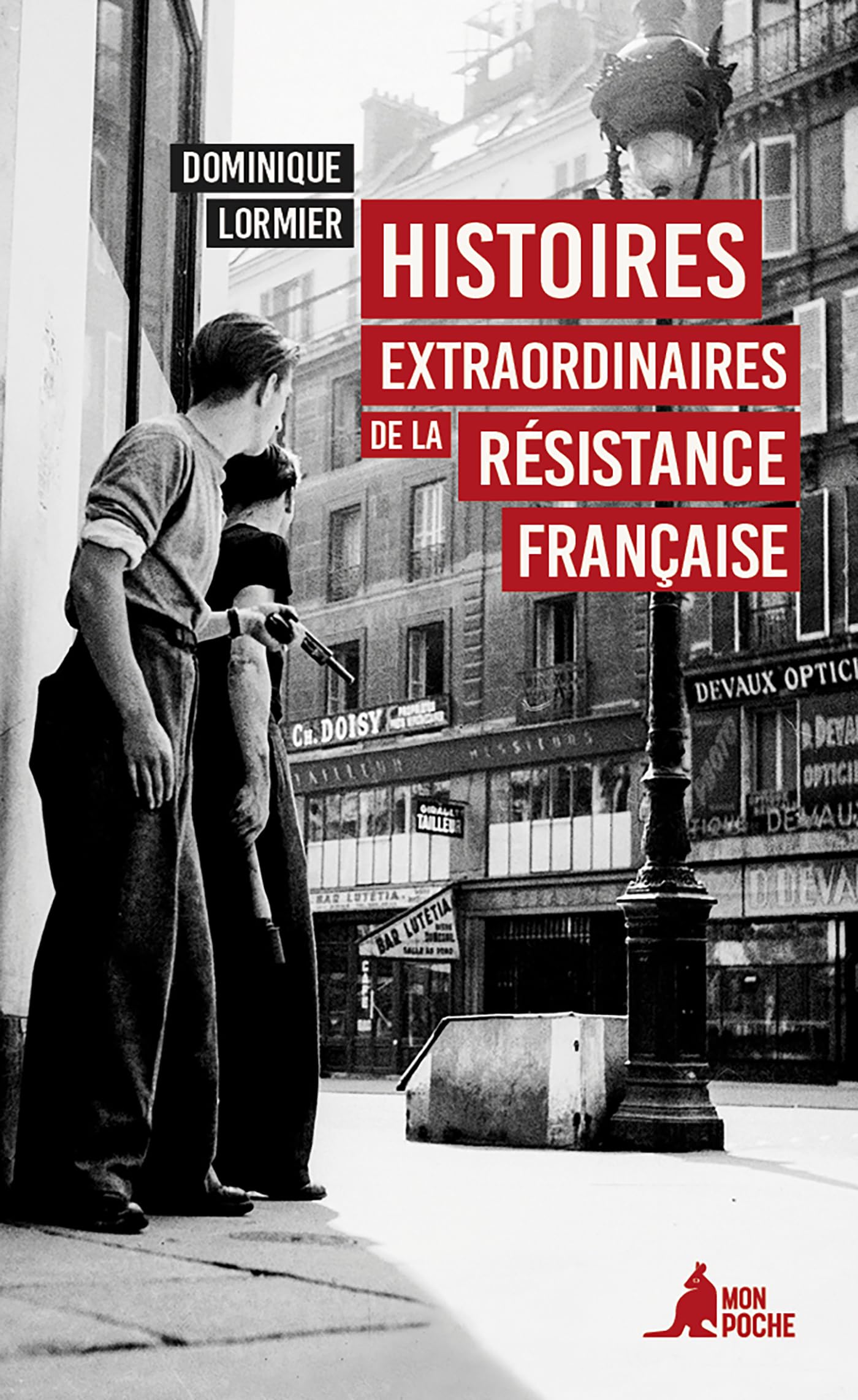Histoires extraordinaires de la Résistance française: 1940-1945