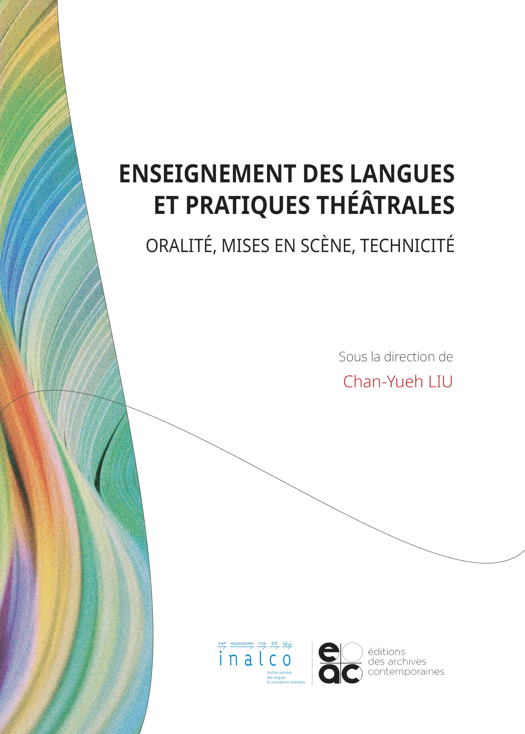 Enseignement des langues et pratiques théâtrales: Oralité, mises en scène, technicité