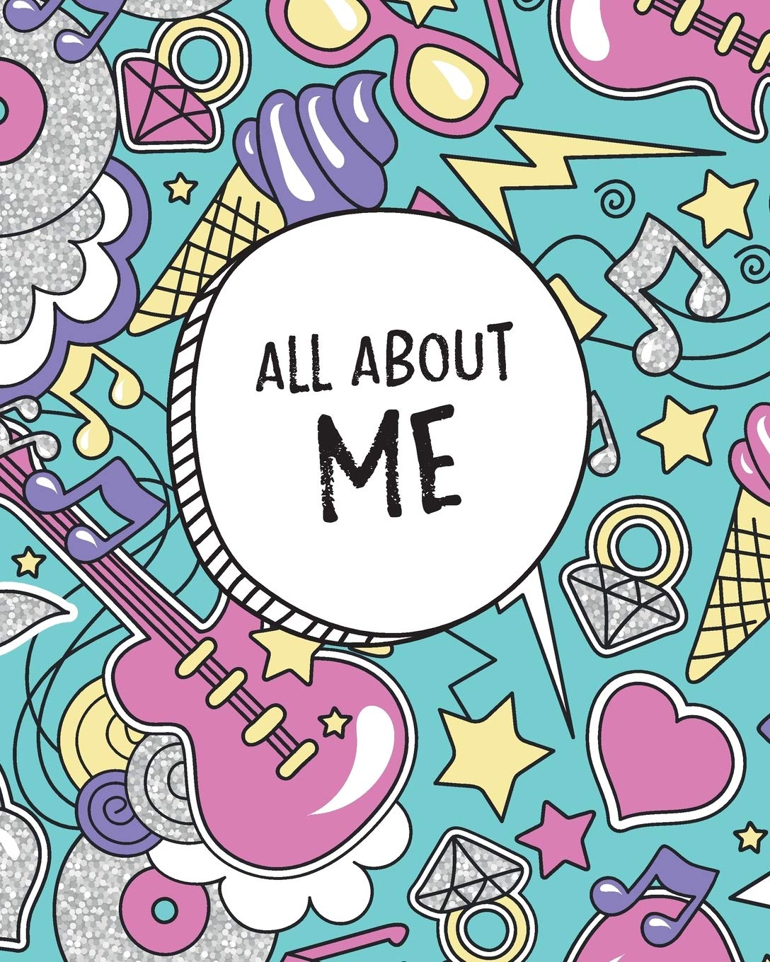 All About Me: My Life And What Makes Me Awesome. Kids Journal & Notebook. (Cool Guitar, Party Time) Fun Writing Activity Book & Keepsake