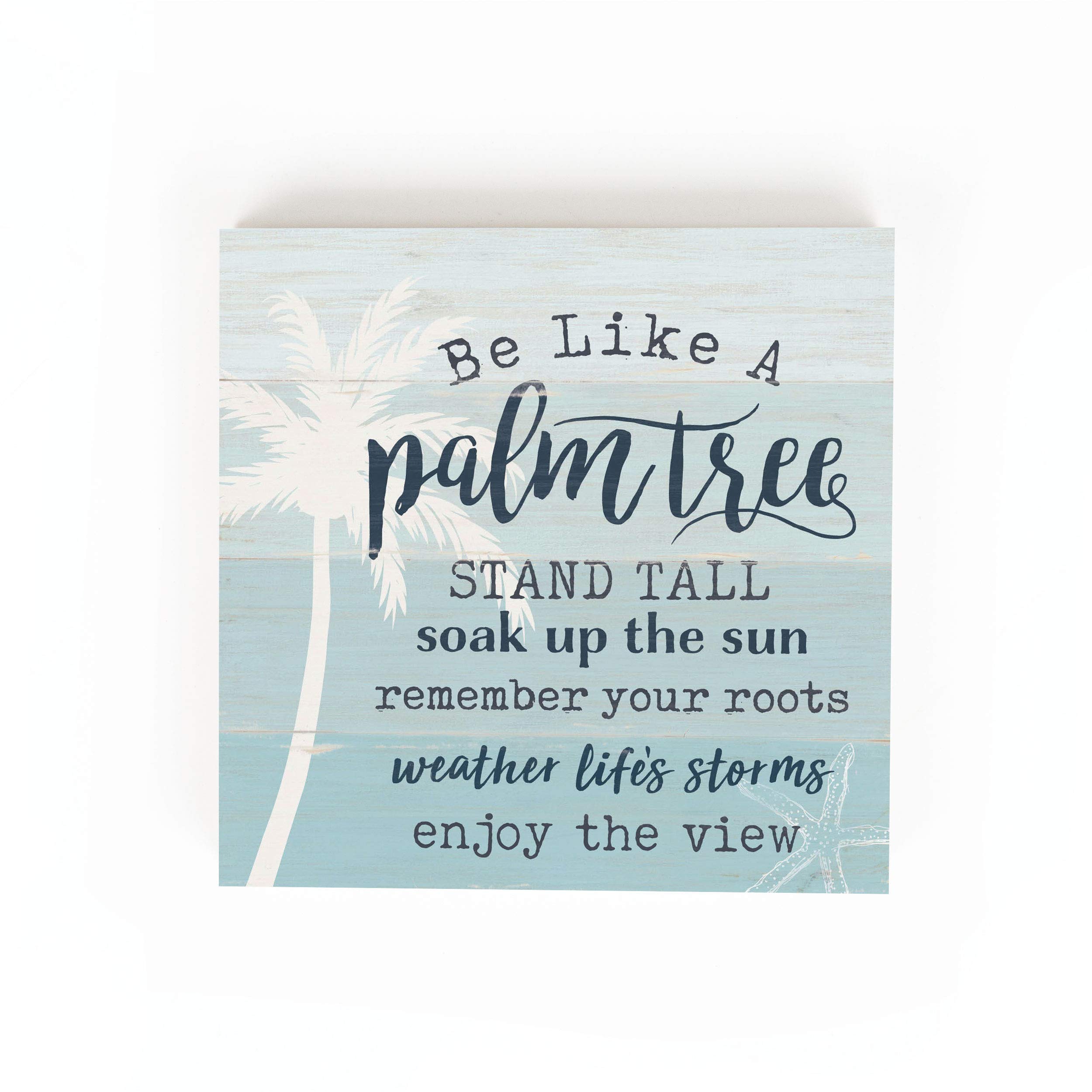 P. Graham Dunn Be Like A Palm Tree Stand Tall Nautical Blue 5.5 x 5.5 Pine Wood Word Block Plaque