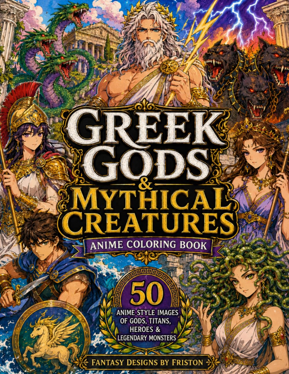 Greek Gods & Mythical Creatures Anime Coloring Book by Fantasy Designs by Friston: 50 Anime Style Coloring Images