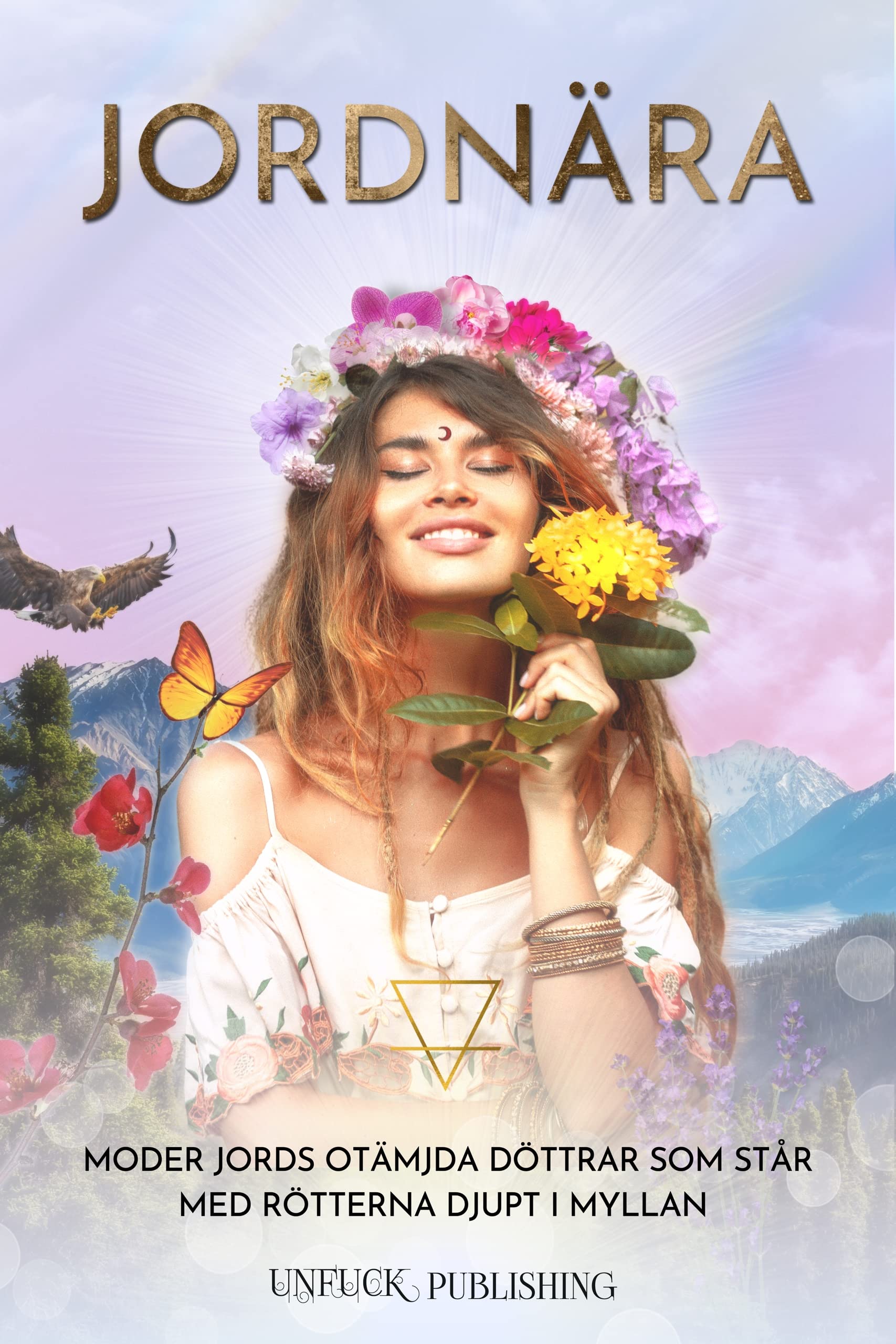 JORDNÄRA: Moder Jords otämjda döttrar som står med rötterna djupt i myllan (Elementserien) (Swedish Edition)
