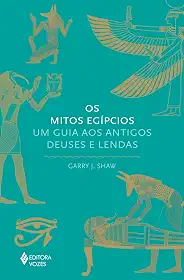 Os mitos egípcios: Um guia aos antigos deuses e lendas