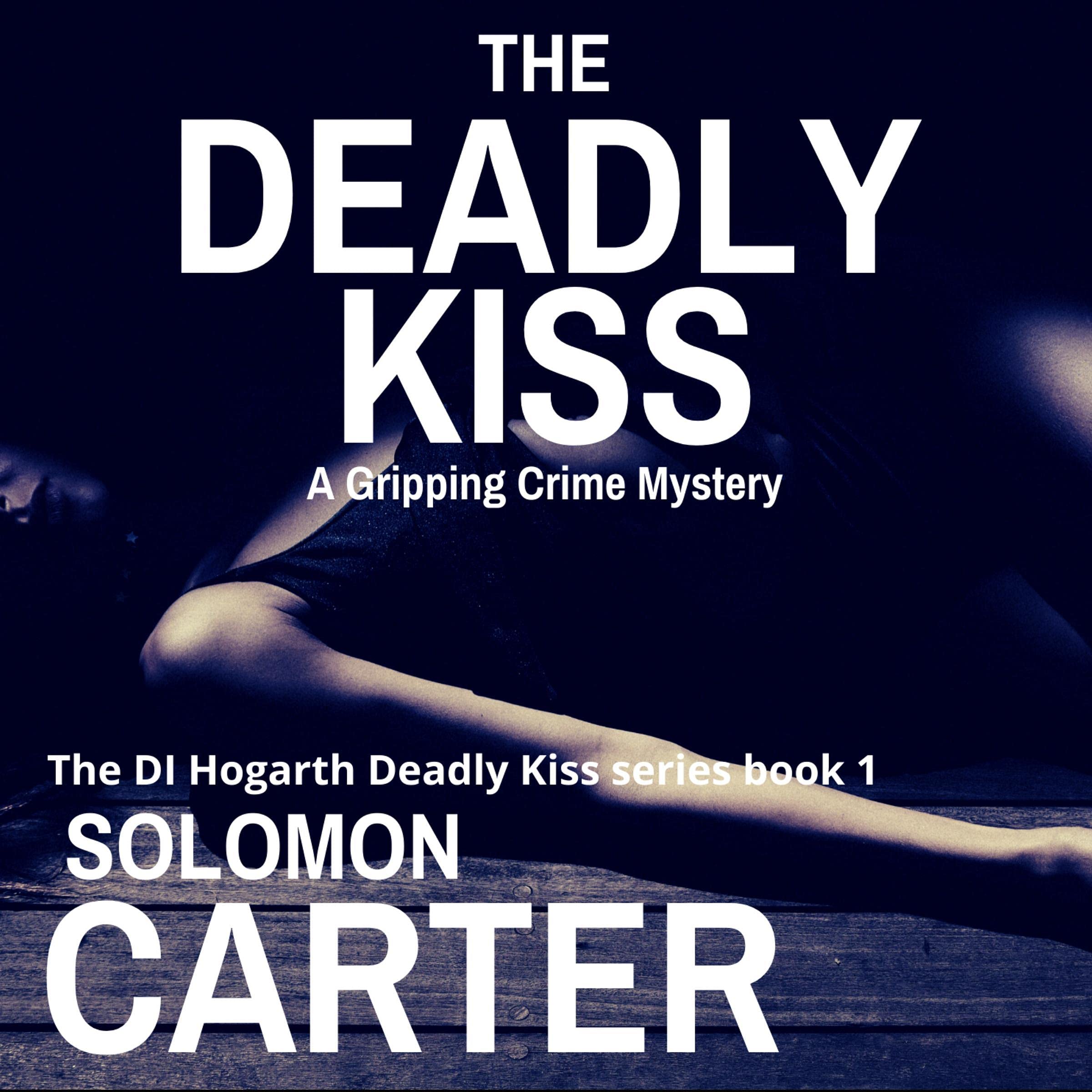 The Deadly Kiss: A Gripping Detective Crime Mystery