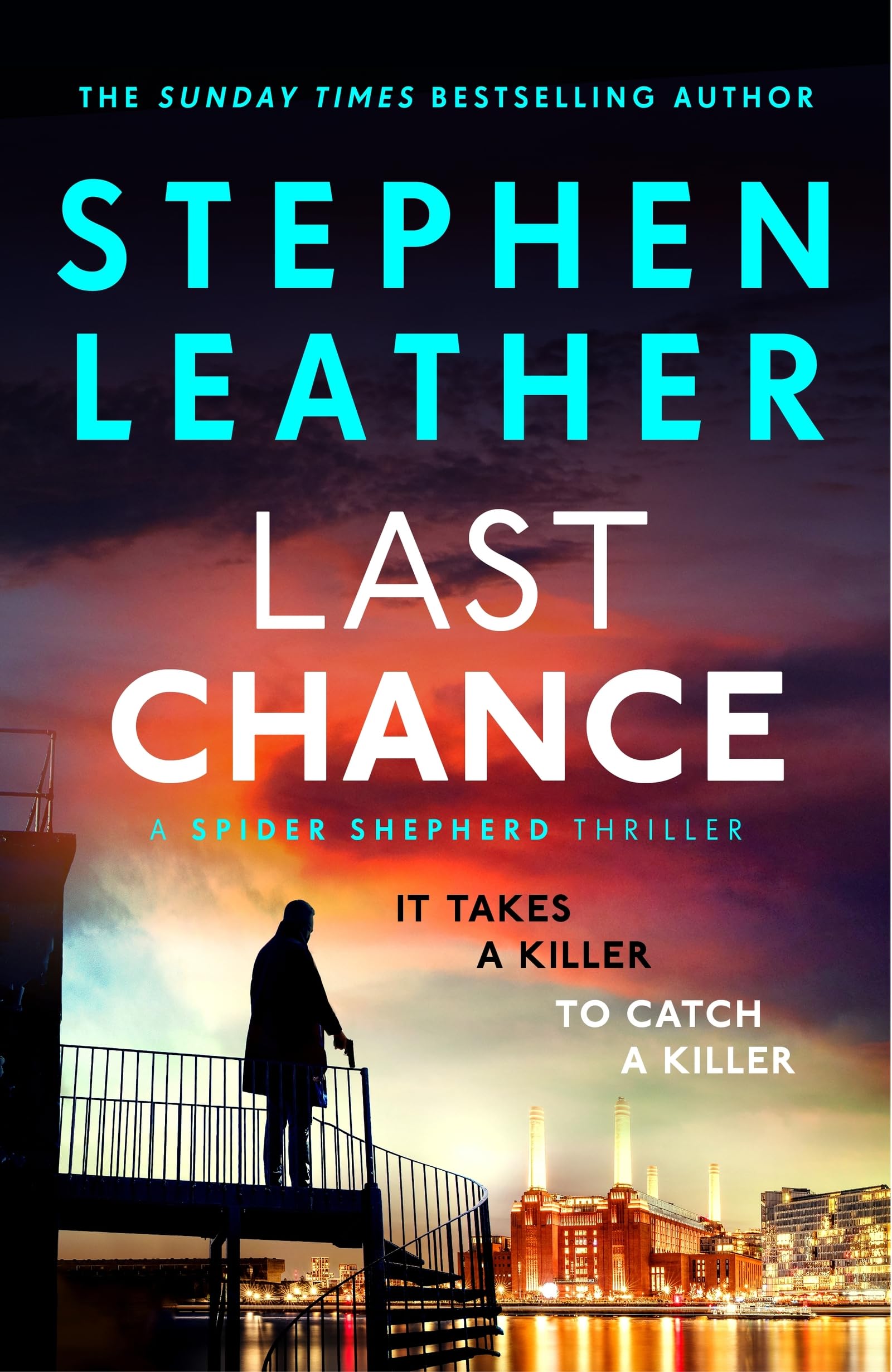 Last Chance: The stunning new thriller from the legendary SUNDAY TIMES bestselling author (The Spider Shepherd Thrillers)