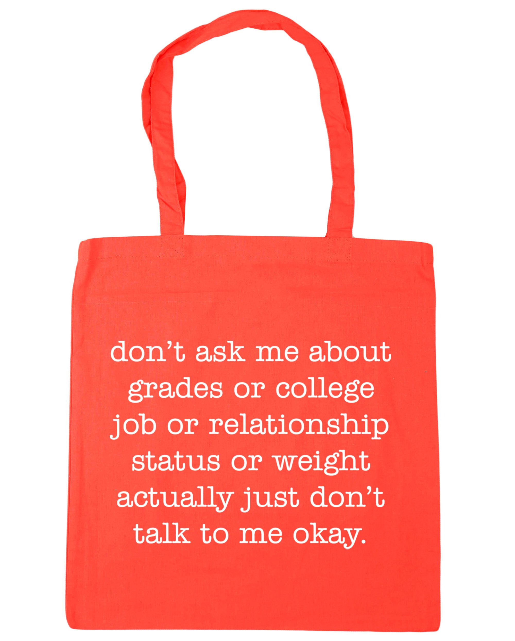 HippoWarehouse Don't ask me about grades or college job or relationship status or weight actually just don't talk to me okay Tote Shopping Gym Beach Bag 42cm x38cm, 10 litres