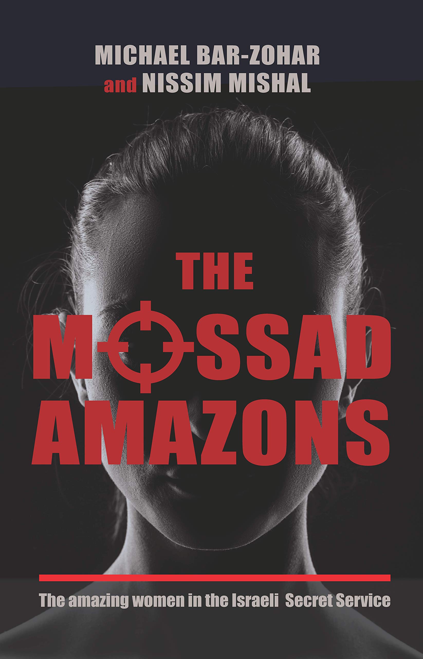 The Mossad Amazons - The Amazing Women in the Israeli Secret Service Hardcover – April 22, 2021