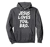 Jesus Loves You Bro Christian Believer Faith God Religious Pullover Hoodie