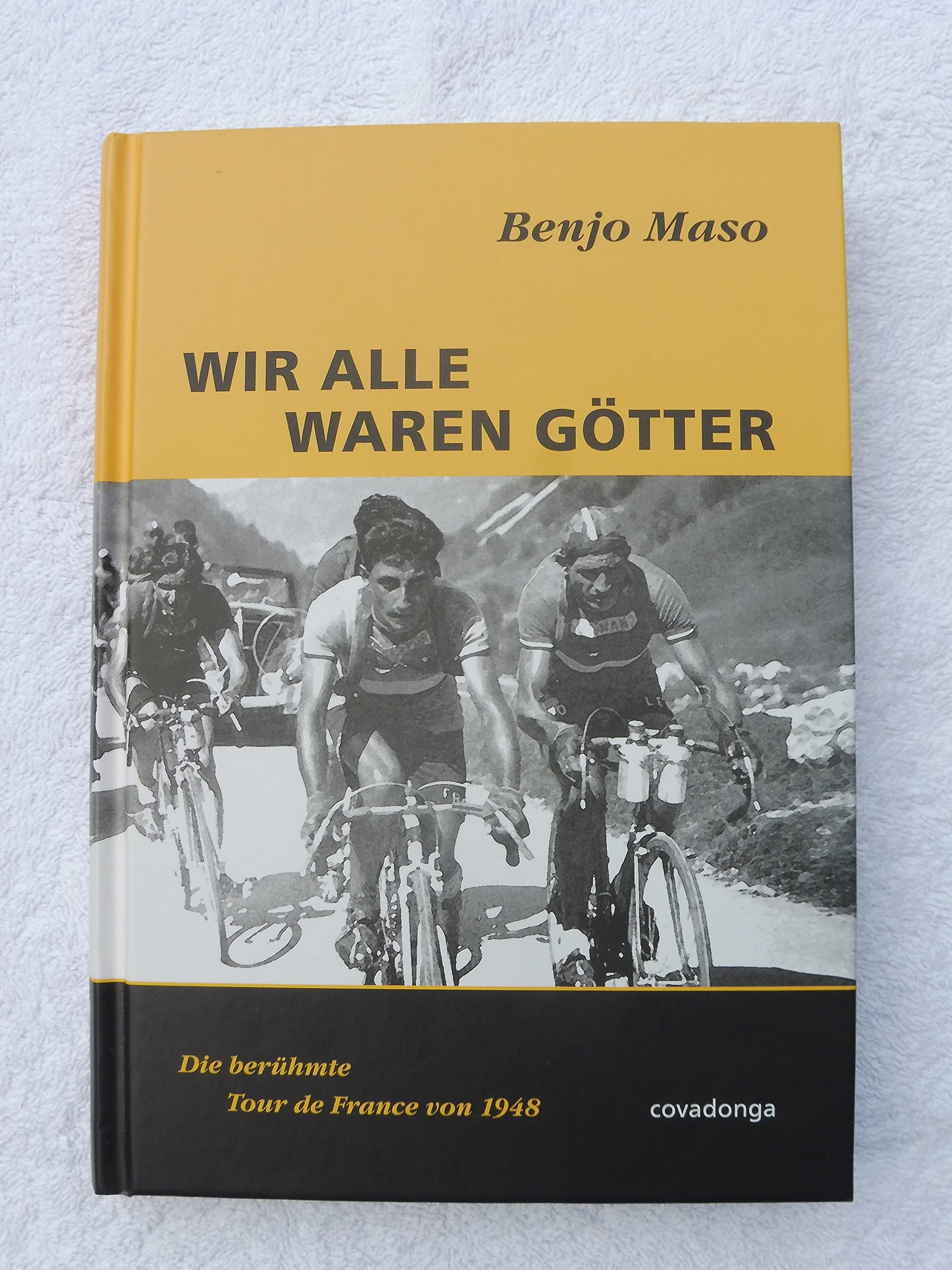 Wir alle waren Götter. Die berühmte Tour de France von 1948