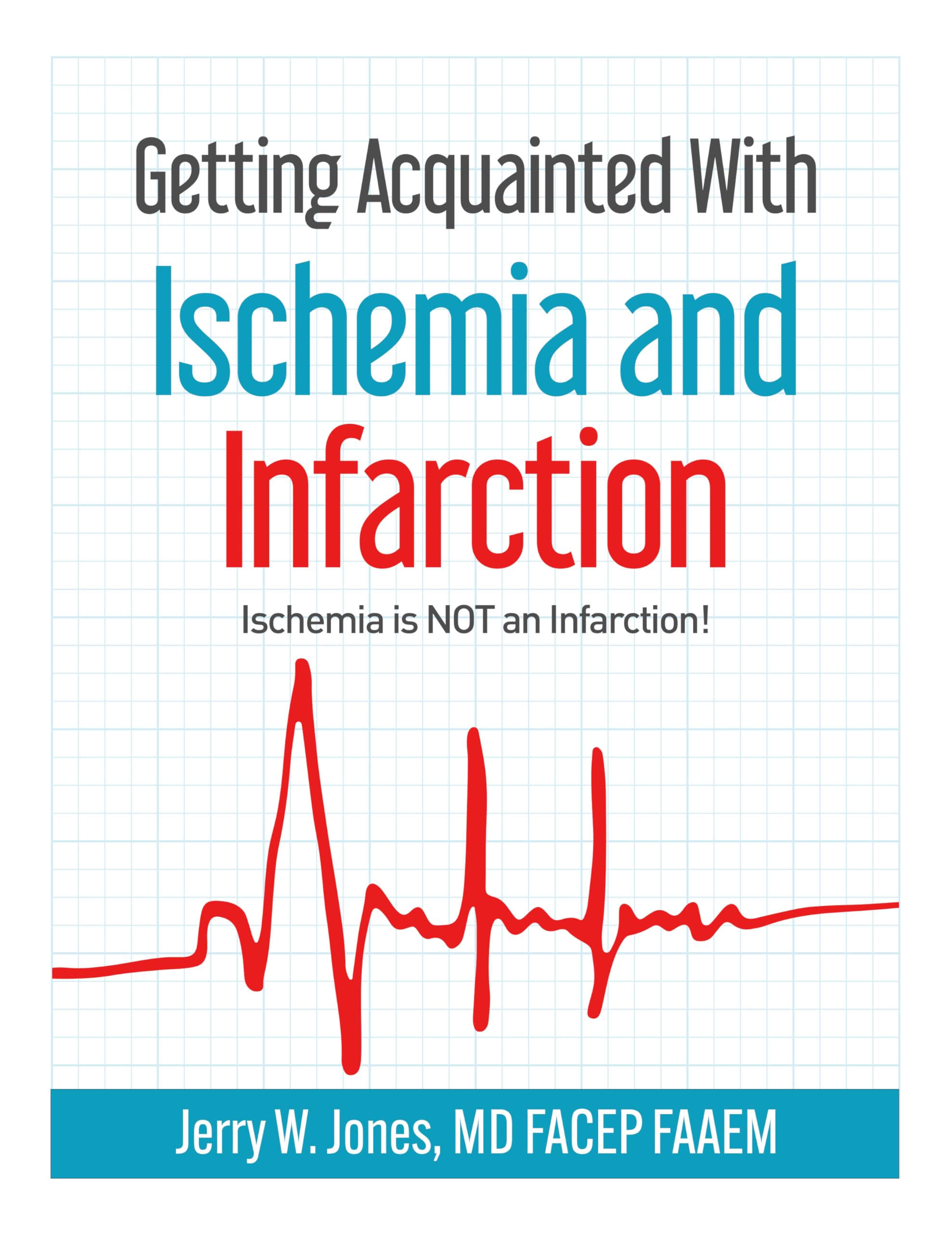 Getting Acquainted With Ischemia and Infarction: Ischemia is NOT an Infarction! (English Edition)