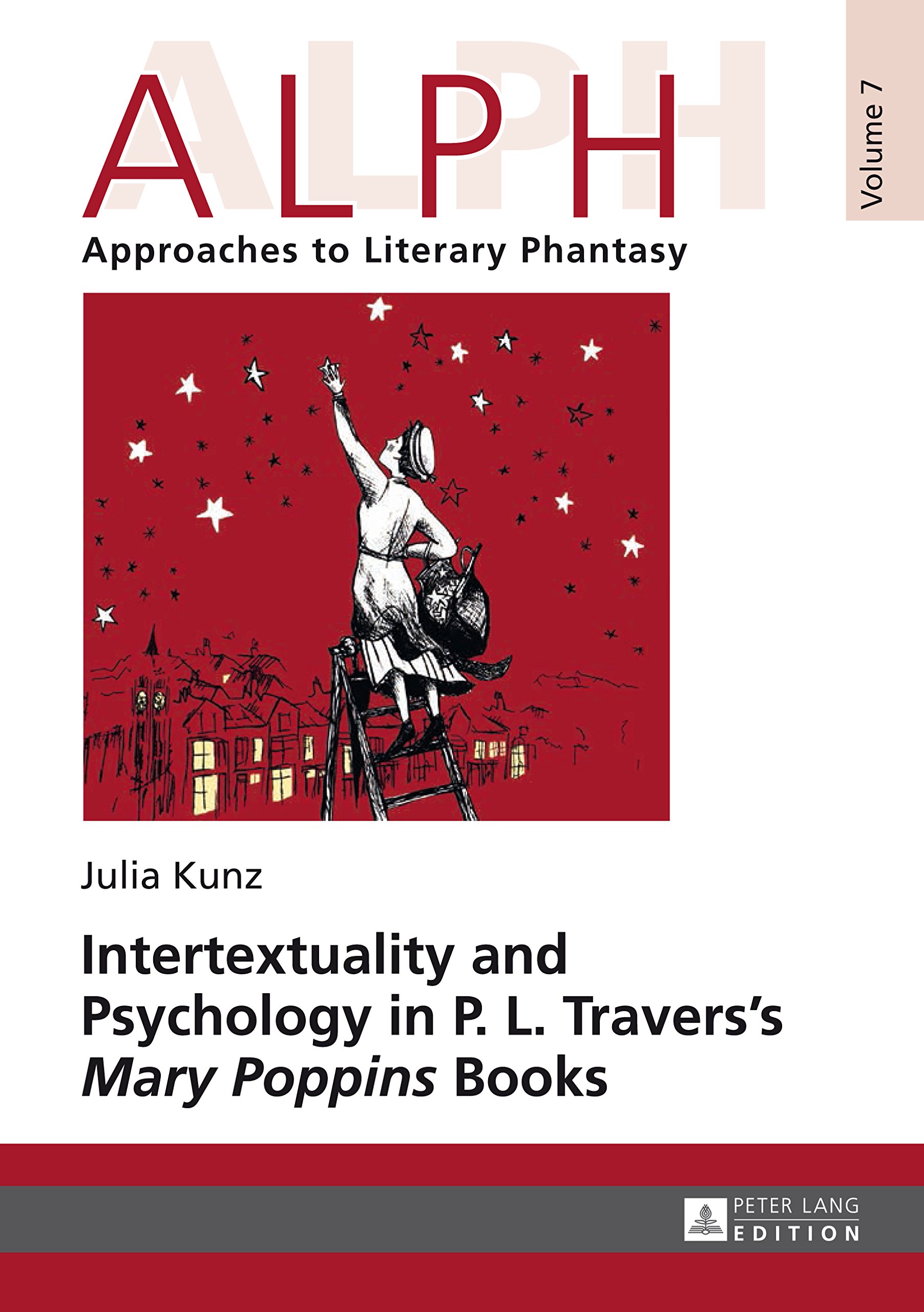 Intertextuality and Psychology in P. L. Travers' <<Mary Poppins>> Books (ALPH: Arbeiten zur Literarischen Phantastik / ALPH: Approaches to Literary Phantasy Book 7)