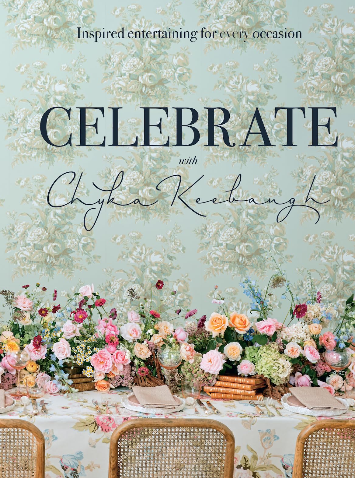 Celebrate: Inspired Entertaining for Every Occasion