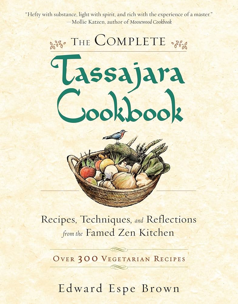 The Complete Tassajara Cookbook: Recipes, Techniques, and