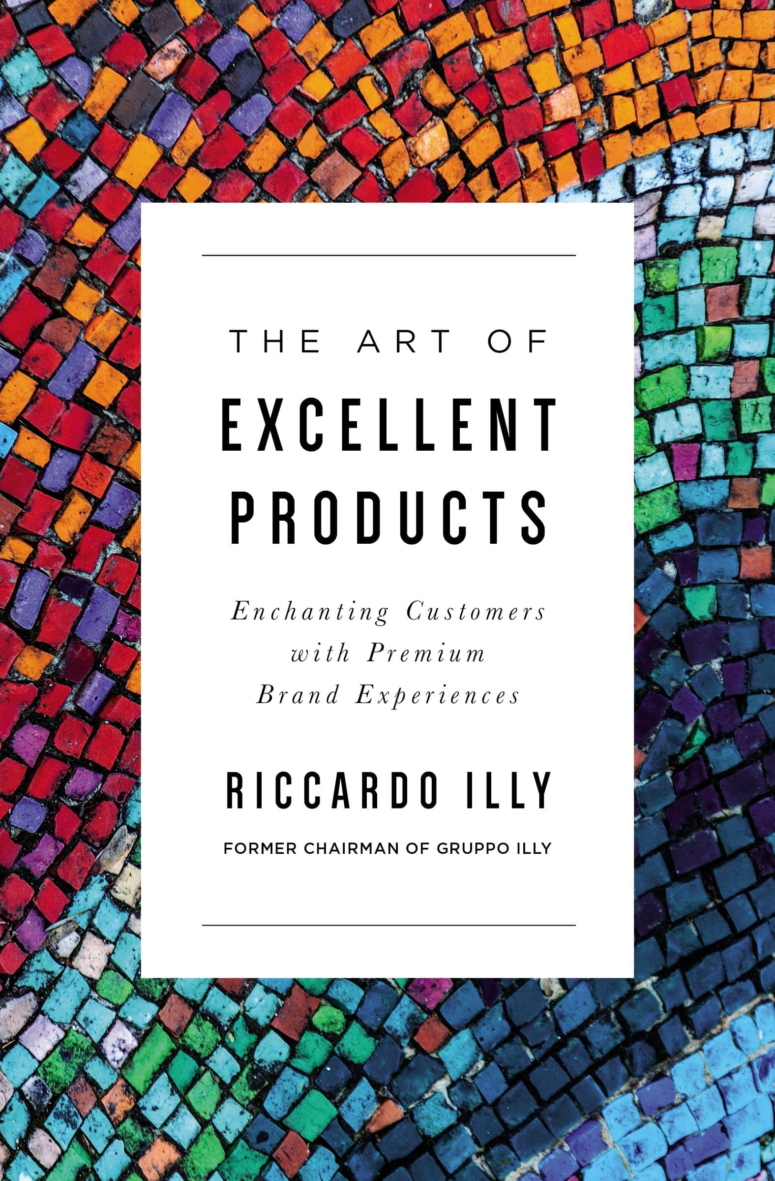 The Art of Excellent Products: Enchanting Customers with Premium Brand Experience