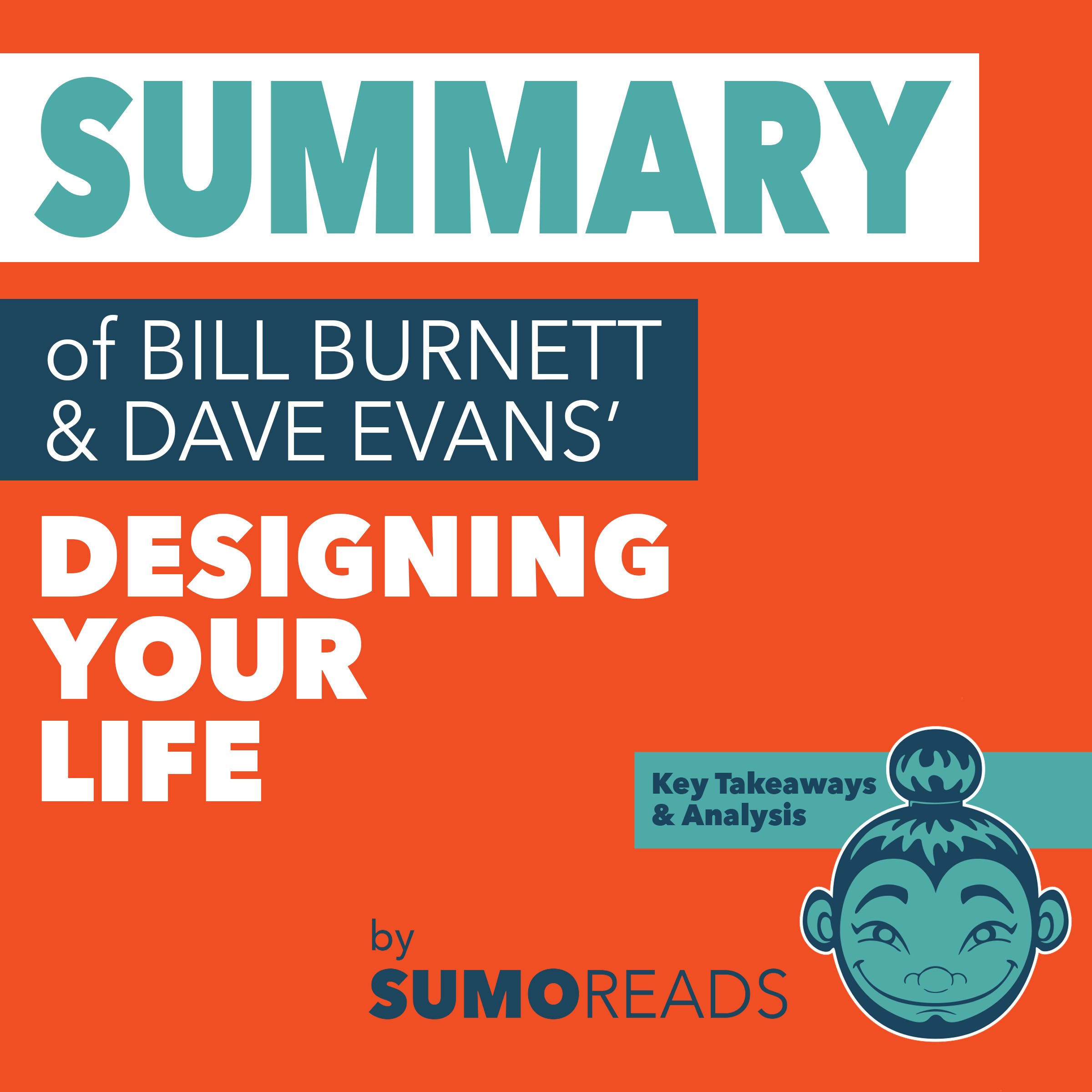 Summary of Bill Burnett & Dave Evans' Designing Your Life: Key Takeaways & Analysis