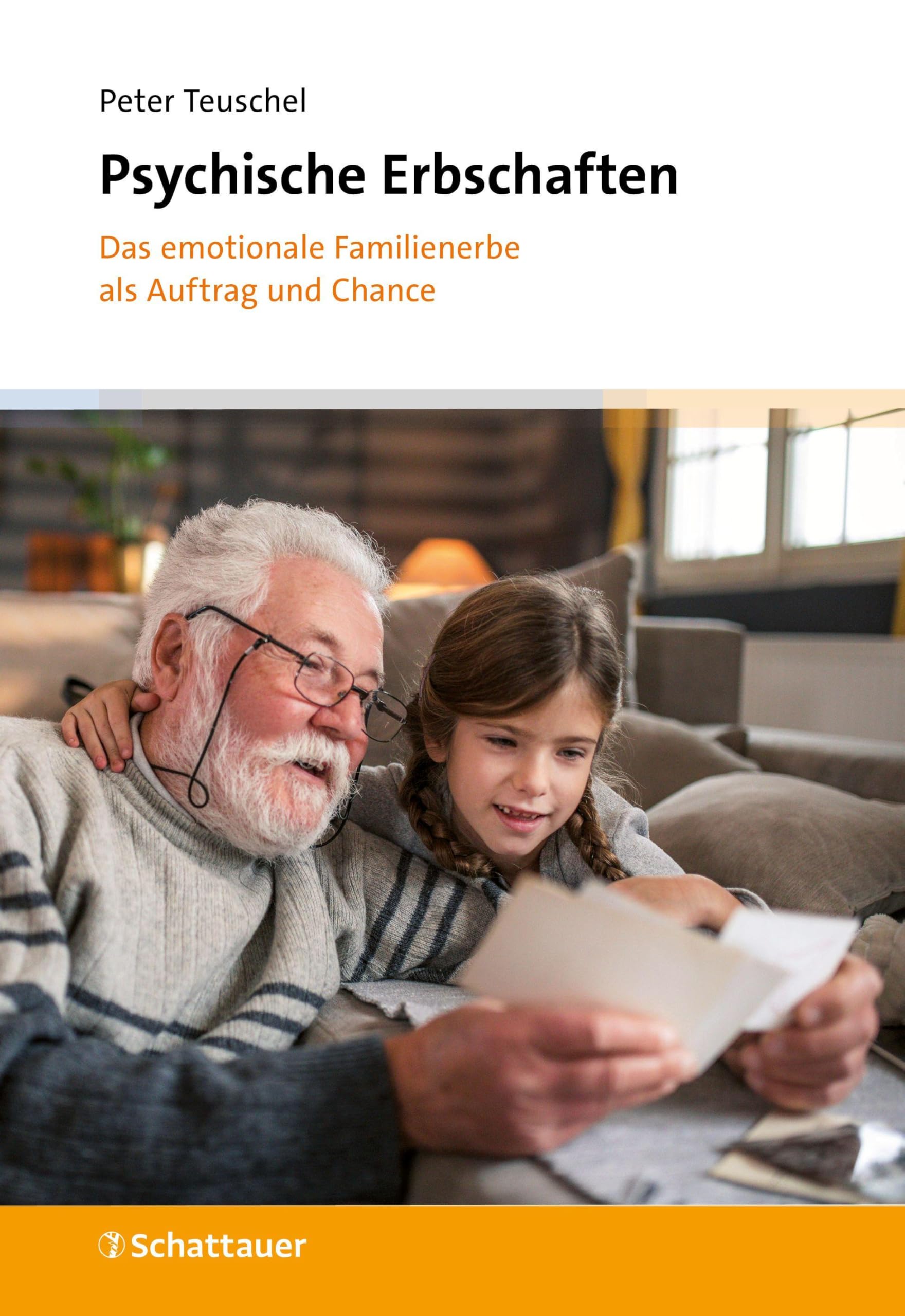 Psychische Erbschaften: Das emotionale Familienerbe als Auftrag und Chance