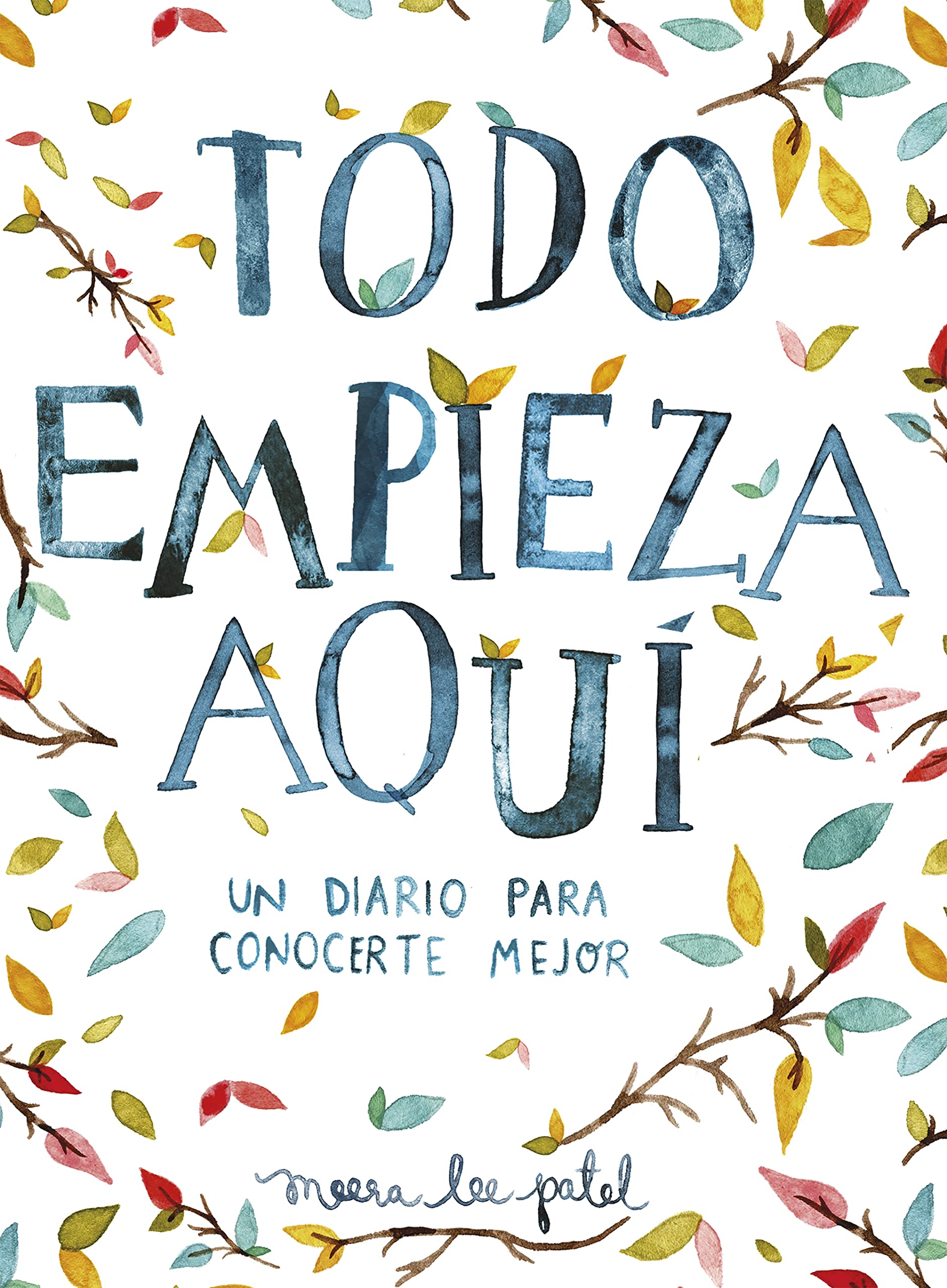 Todo Empieza Aquí / Start Where You Are: A Journal for Self-Exploration: Un Diario Para Conocerte Mejor (Obras diversas)