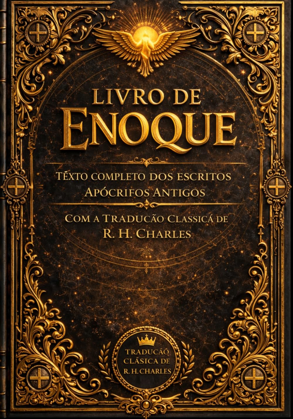 Livro de Enoque: Texto Completo dos Escritos Apócrifos Antigos com a Tradução Clássica de R. H. Charles (1917) – Revelações Proféticas, Anjos Caídos, ... Revisada e Formatada para Leitura Moderna