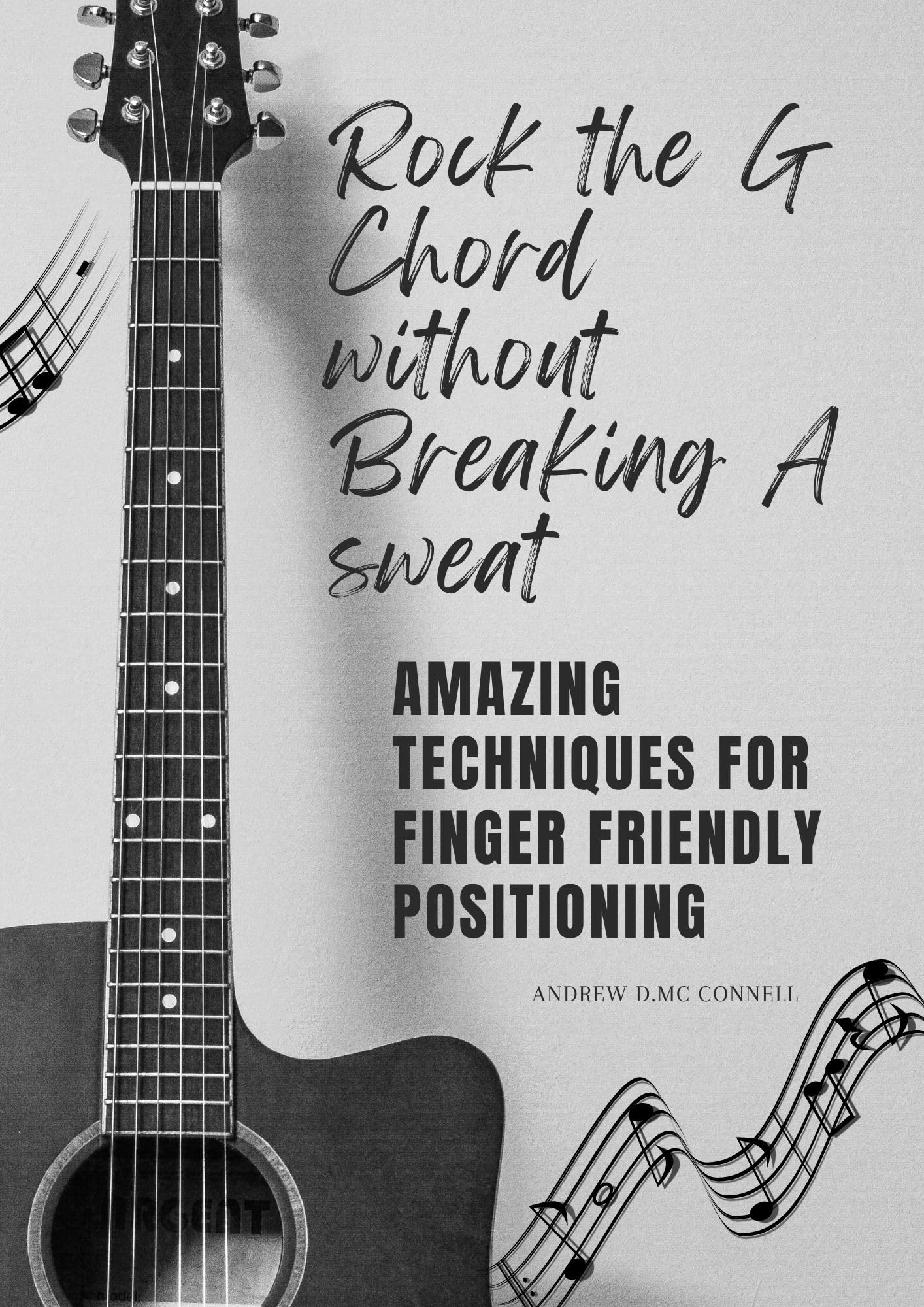 Rock the G chord without breaking a sweat : Amazing Techniques for Finger Friendly Positioning