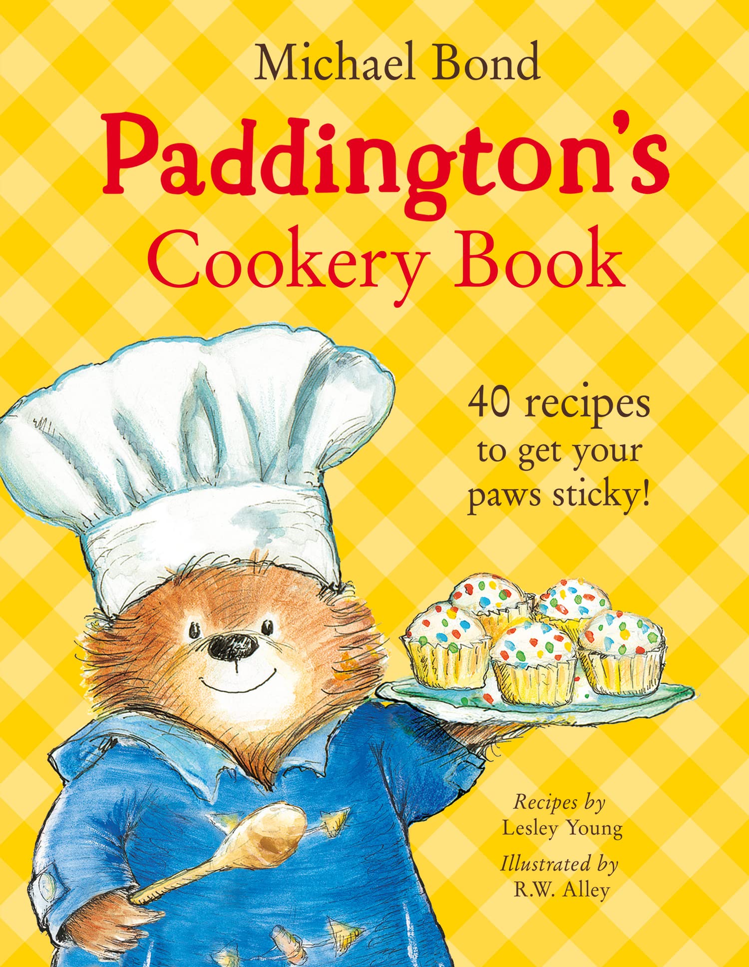 Paddington’s Cookery Book: A Fun-Filled Family Cookbook of Sticky Treats and Hilarious Adventures