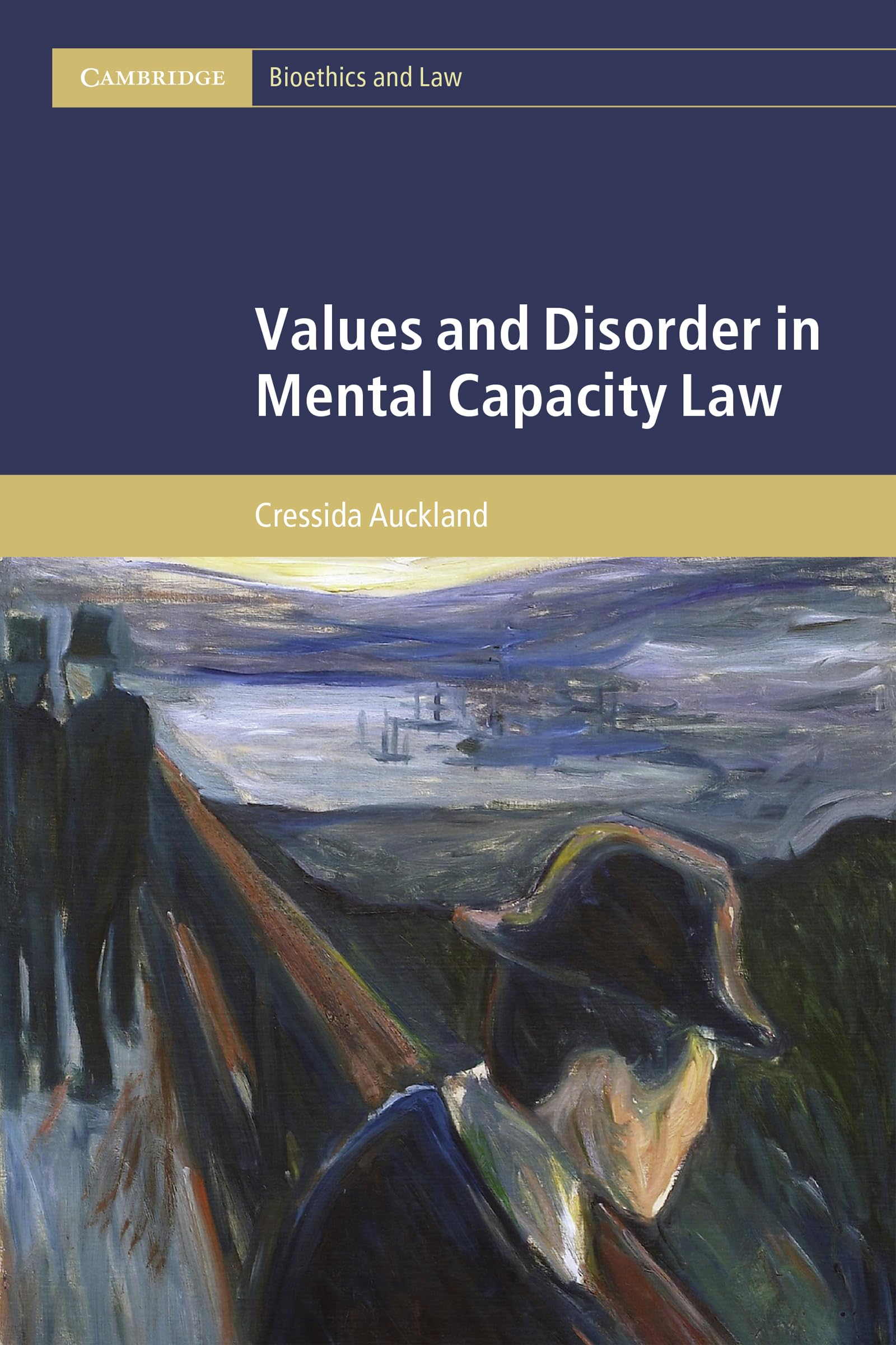 Values and Disorder in Mental Capacity Law (Cambridge Bioethics and Law)