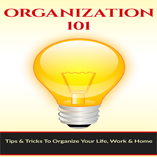 Home Organization - How To Organize Your Home : Discover How To Organize Your Life, Work & Home with Easy to Follow Tips & Tricks