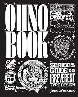 The Ohno Book by James Edmondson: Serious Guide to Irreverent Type Design | Typography Handbook for Designers