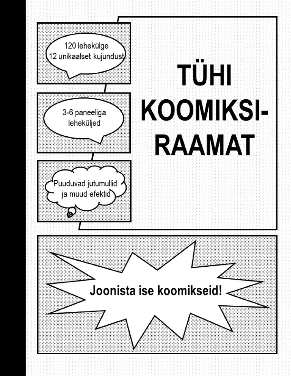 Tühi koomiksiraamat: Joonista ise koomikseid - ühepoolne trükk, 120 lehekülge, 12 kujundust, 3-6 paneeliga jutumullideta leheküljed!