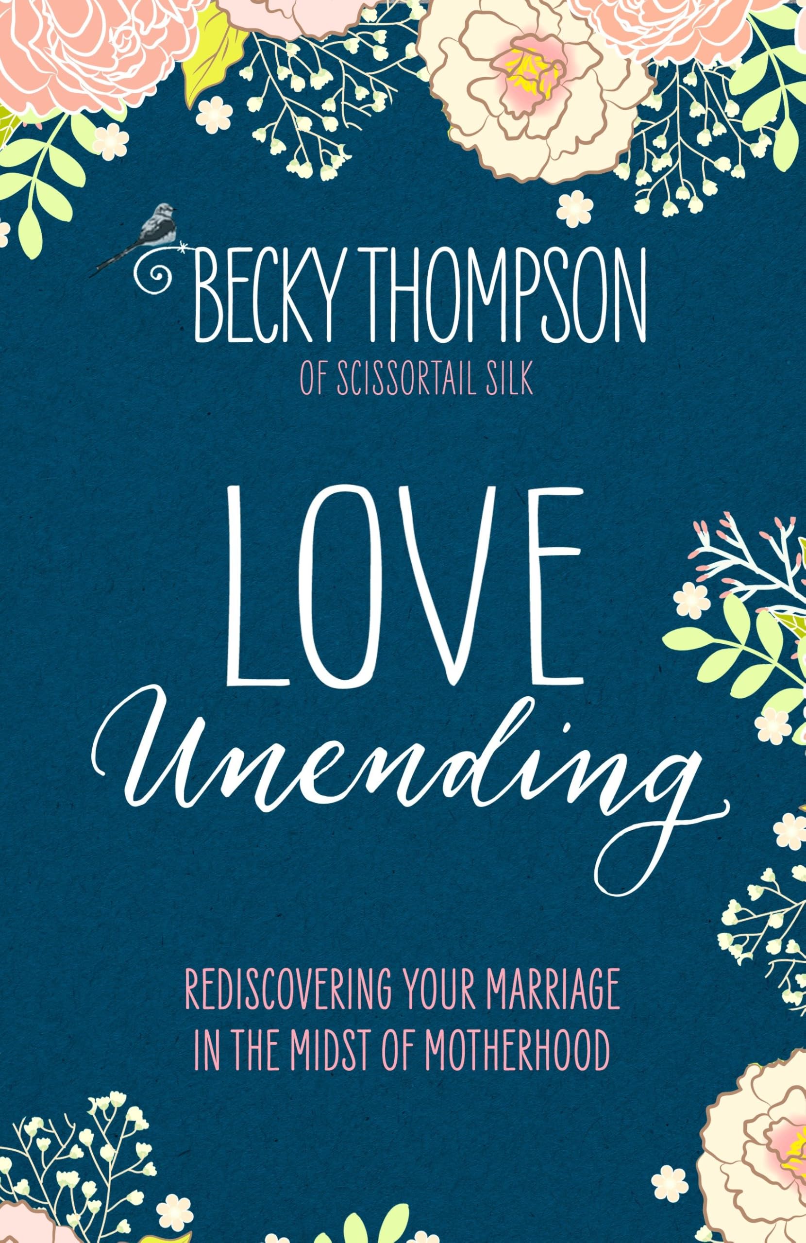 Love Unending: Rediscovering Your Marriage in the Midst of Motherhood