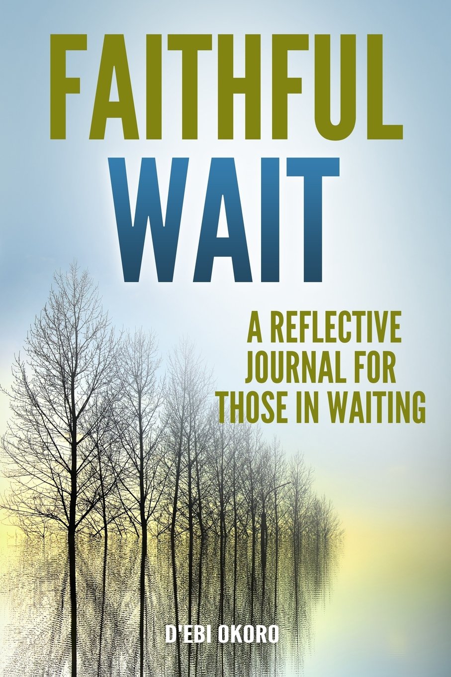 Faithful Wait: A Reflective Journal For Those In Waiting